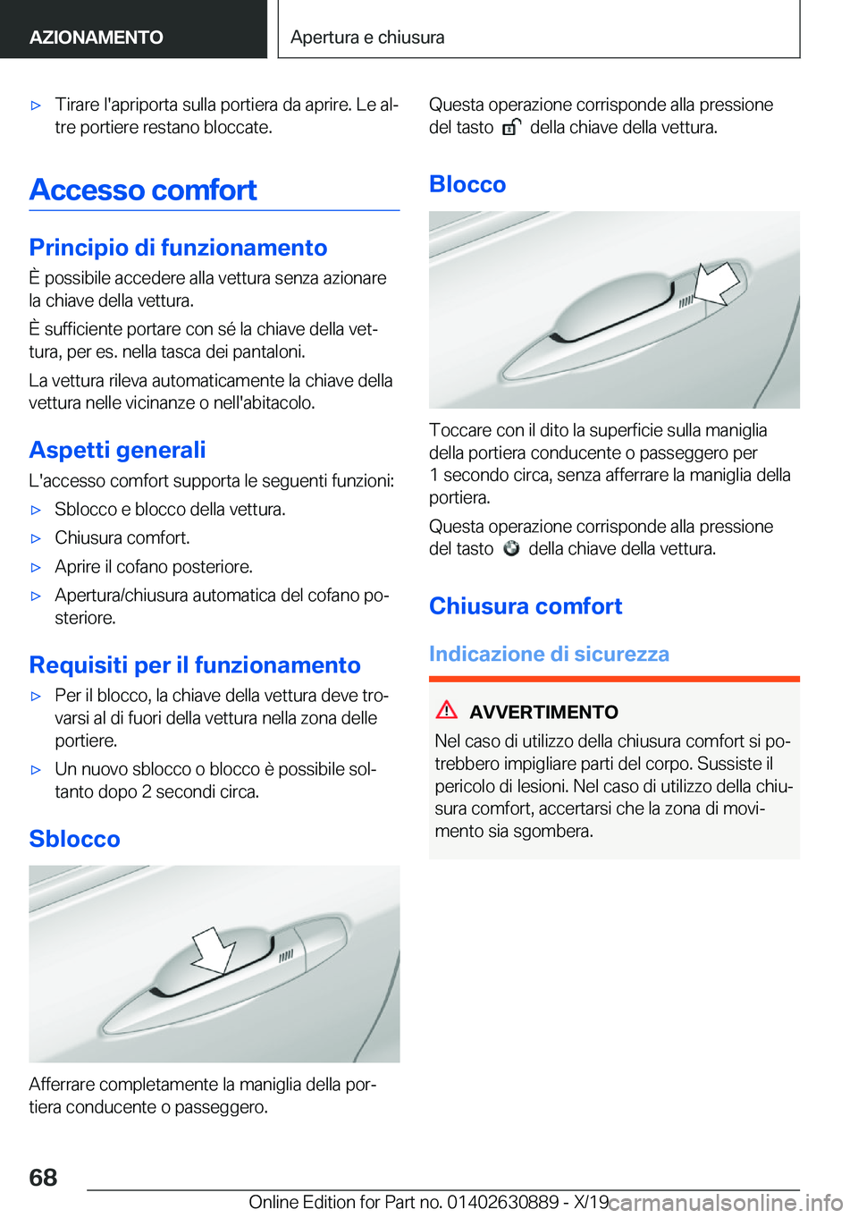 BMW X2 2020  Libretti Di Uso E manutenzione (in Italian) 'x�T�i�r�a�r�e��l�'�a�p�r�i�p�o�r�t�a��s�u�l�l�a��p�o�r�t�i�e�r�a��d�a��a�p�r�i�r�e�.��L�e��a�lª�t�r�e��p�o�r�t�i�e�r�e��r�e�s�t�a�n�o��b�l�o�c�c�a�t�e�.
�A�c�c�e�s�s�o��c�o�m�f�o