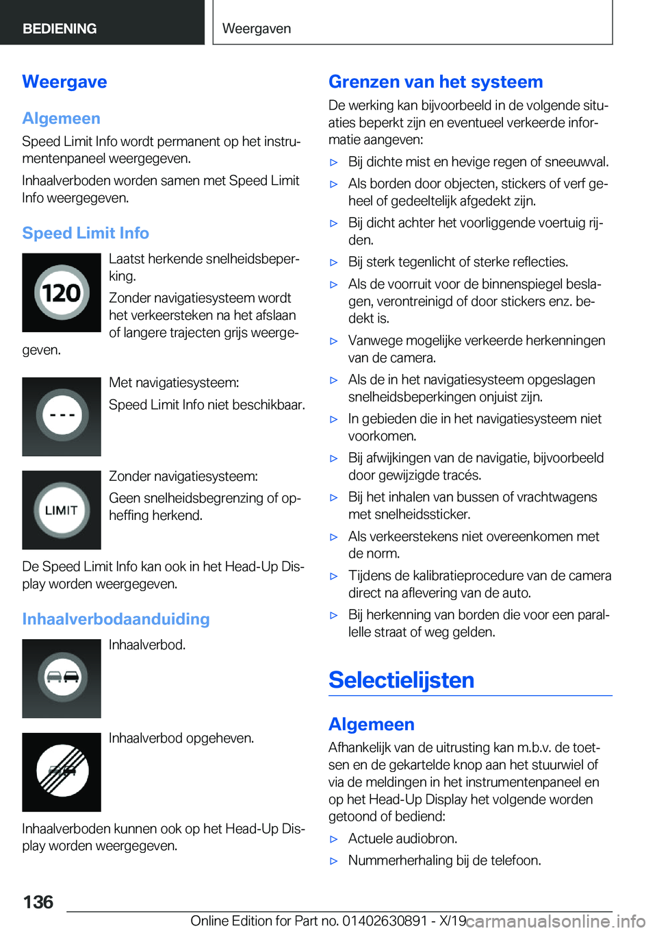 BMW X2 2020  Instructieboekjes (in Dutch) �W�e�e�r�g�a�v�e�A�l�g�e�m�e�e�n
�S�p�e�e�d��L�i�m�i�t��I�n�f�o��w�o�r�d�t��p�e�r�m�a�n�e�n�t��o�p��h�e�t��i�n�s�t�r�uj �m�e�n�t�e�n�p�a�n�e�e�l��w�e�e�r�g�e�g�e�v�e�n�.
�I�n�h�a�a�l�v�e�r�b�