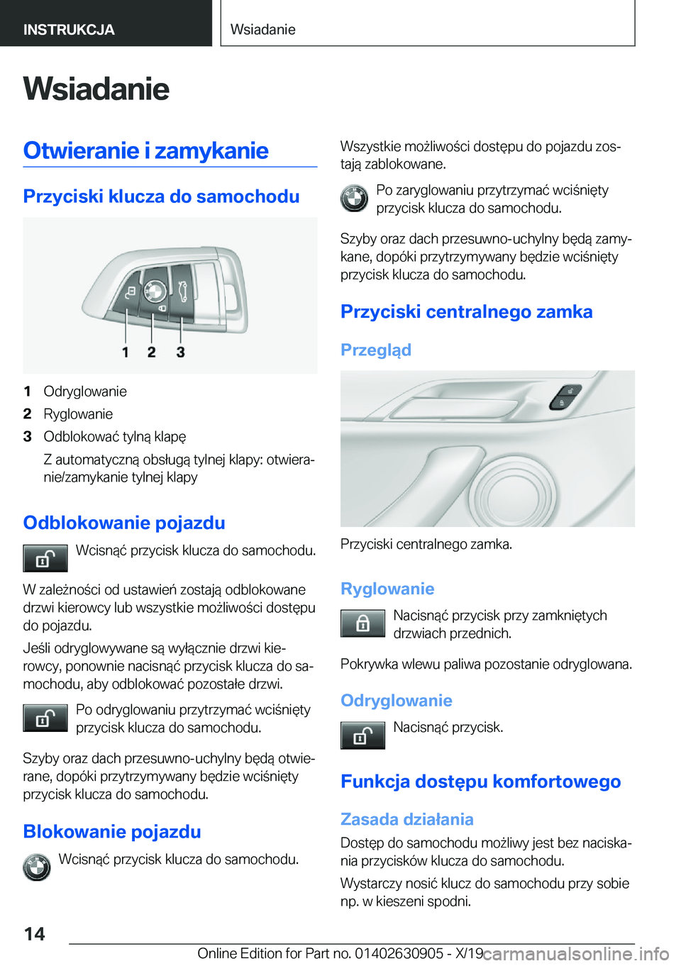 BMW X2 2020  Instrukcja obsługi (in Polish) �W�s�i�a�d�a�n�i�e�O�t�w�i�e�r�a�n�i�e��i��z�a�m�y�k�a�n�i�e
�P�r�z�y�c�i�s�k�i��k�l�u�c�z�a��d�o��s�a�m�o�c�h�o�d�u
�1�O�d�r�y�g�l�o�w�a�n�i�e�2�R�y�g�l�o�w�a�n�i�e�3�O�d�b�l�o�k�o�w�a�