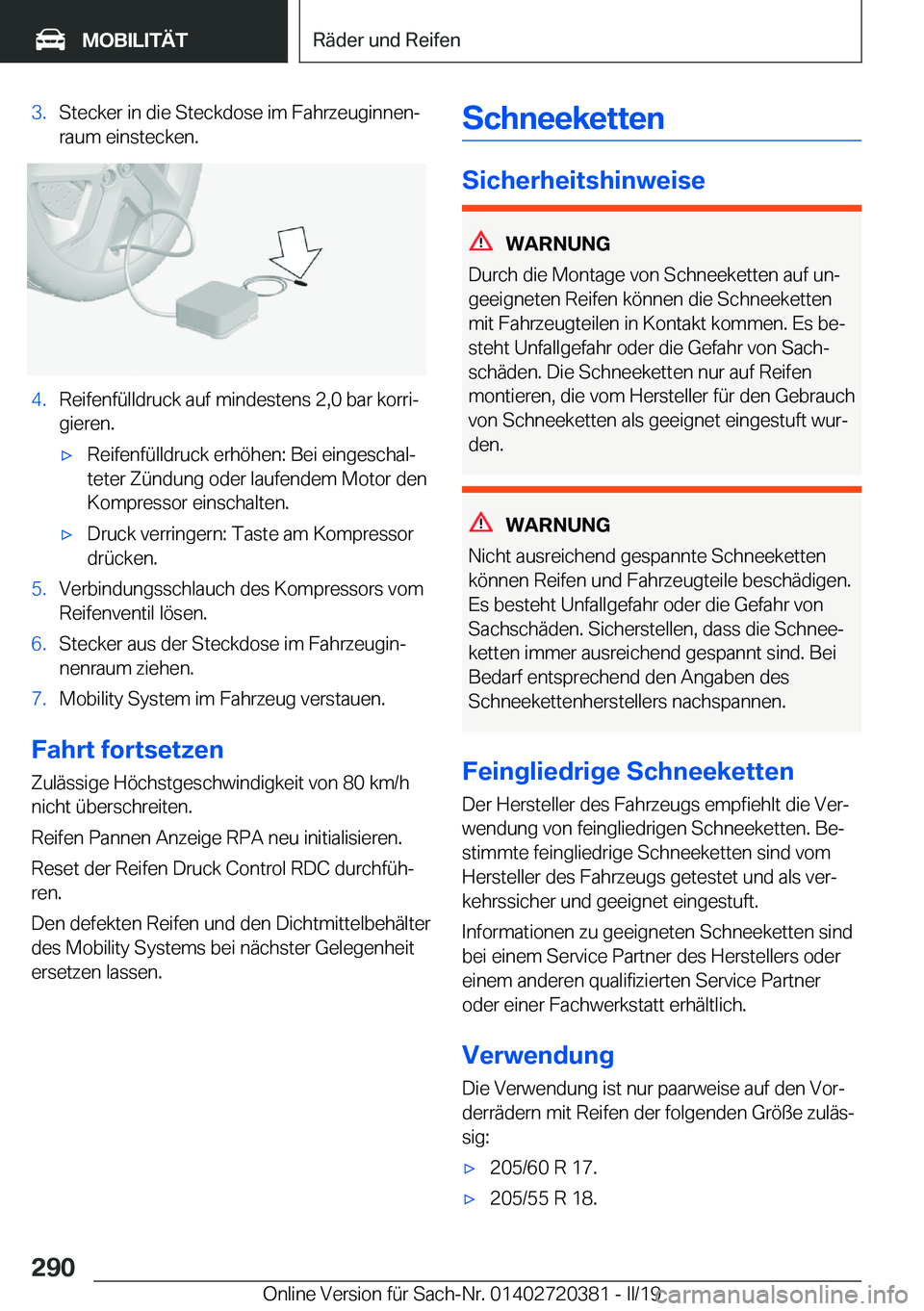 BMW X2 2019  Betriebsanleitungen (in German)  3 . S t e c k e r  i n  d i e  S t e c k d o s e  i m  F a h r z e u g i n n e nj
 r a u m  e i n s t e c k e n . 4 . R e i f e n f 