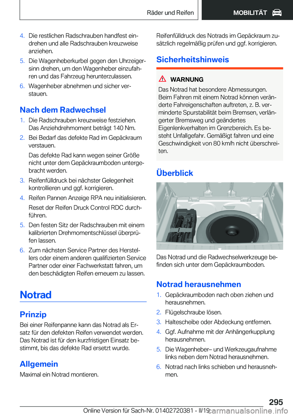 BMW X2 2019  Betriebsanleitungen (in German)  4 . D i e  r e s t l i c h e n  R a d s c h r a u b e n  h a n d f e s t  e i nj d r e h e n  u n d  a l l e  R a d s c h r a u b e n  k r e u z w e i s e a n z i e h e n . 5 . D i e  W a g