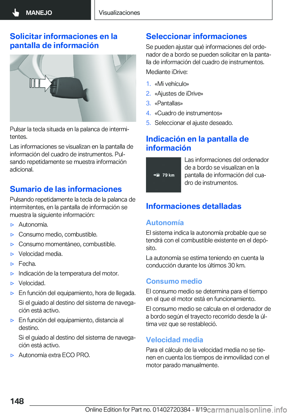 BMW X2 2019  Manuales de Empleo (in Spanish) �S�o�l�i�c�i�t�a�r��i�n�f�o�r�m�a�c�i�o�n�e�s��e�n��l�a
�p�a�n�t�a�l�l�a��d�e��i�n�f�o�r�m�a�c�i�
