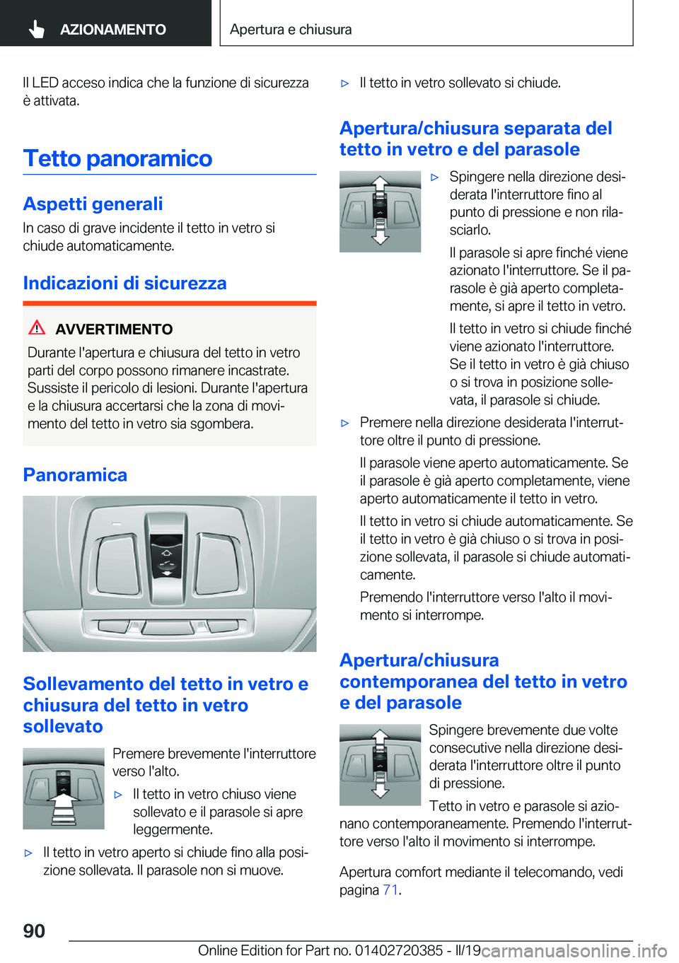 BMW X2 2019  Libretti Di Uso E manutenzione (in Italian) �I�l��L�E�D��a�c�c�e�s�o��i�n�d�i�c�a��c�h�e��l�a��f�u�n�z�i�o�n�e��d�i��s�i�c�u�r�e�z�z�a
�è��a�t�t�i�v�a�t�a�.
�T�e�t�t�o��p�a�n�o�r�a�m�i�c�o
�A�s�p�e�t�t�i��g�e�n�e�r�a�l�i
�I�n��c�a�