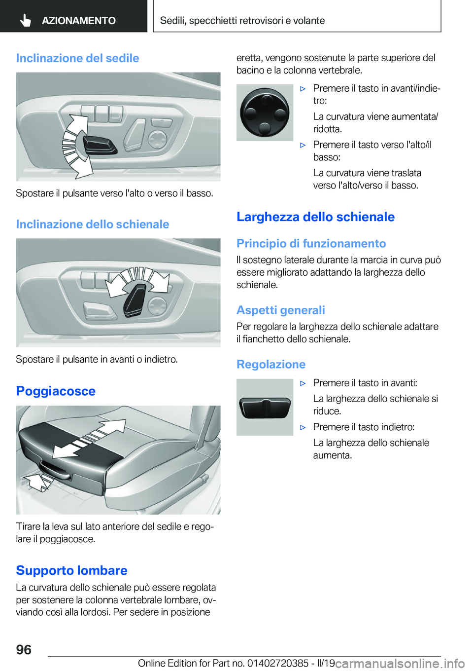 BMW X2 2019  Libretti Di Uso E manutenzione (in Italian) �I�n�c�l�i�n�a�z�i�o�n�e��d�e�l��s�e�d�i�l�e
�S�p�o�s�t�a�r�e��i�l��p�u�l�s�a�n�t�e��v�e�r�s�o��l�'�a�l�t�o��o��v�e�r�s�o��i�l��b�a�s�s�o�.
�I�n�c�l�i�n�a�z�i�o�n�e��d�e�l�l�o��s�c�h�i