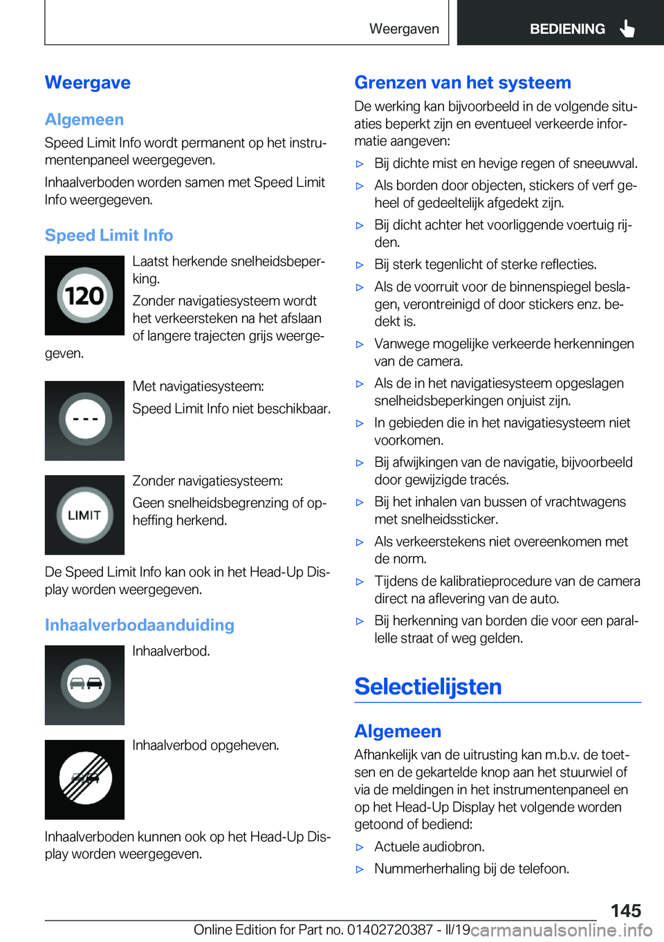 BMW X2 2019  Instructieboekjes (in Dutch) �W�e�e�r�g�a�v�e�A�l�g�e�m�e�e�n
�S�p�e�e�d��L�i�m�i�t��I�n�f�o��w�o�r�d�t��p�e�r�m�a�n�e�n�t��o�p��h�e�t��i�n�s�t�r�uj �m�e�n�t�e�n�p�a�n�e�e�l��w�e�e�r�g�e�g�e�v�e�n�.
�I�n�h�a�a�l�v�e�r�b�