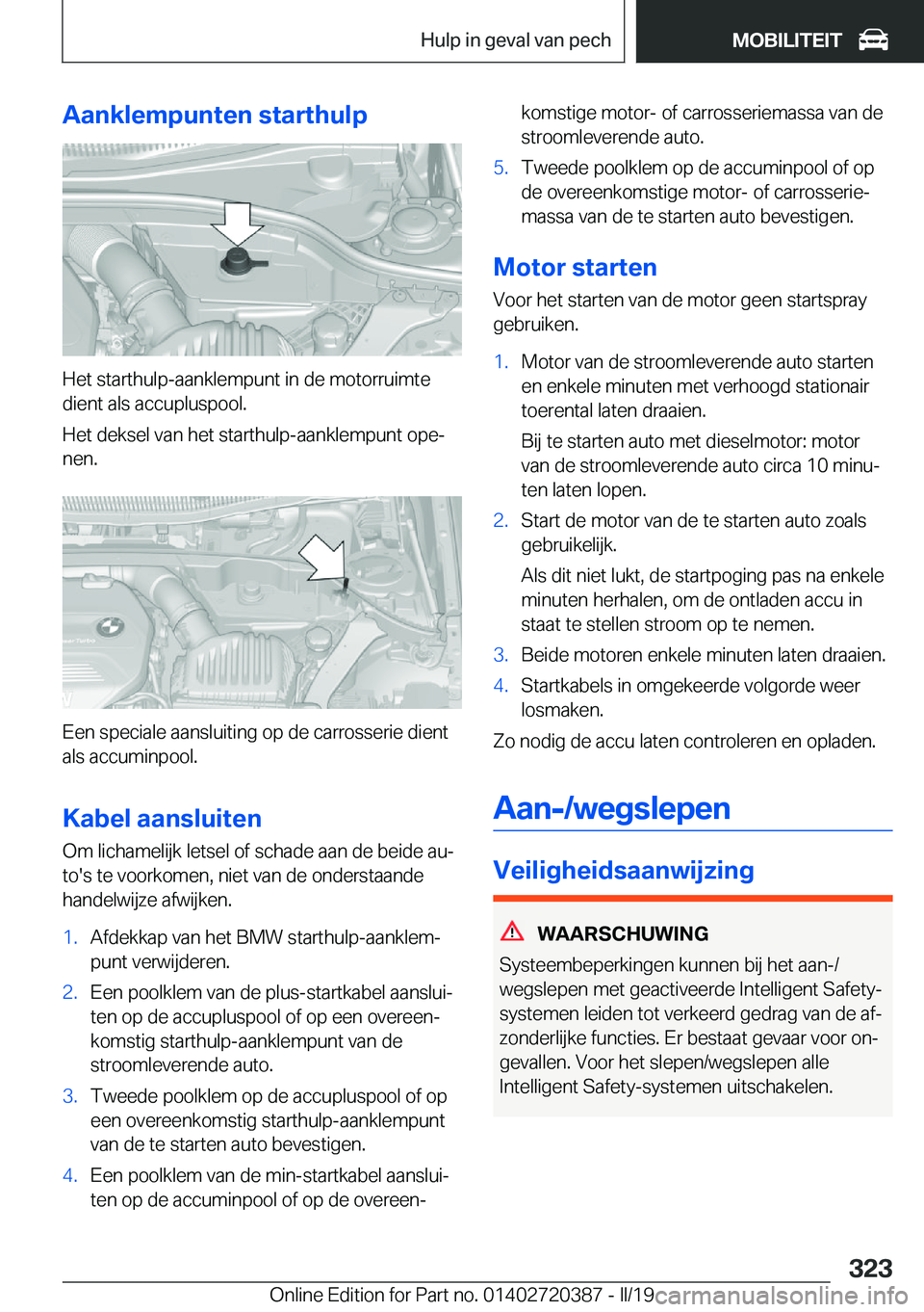 BMW X2 2019  Instructieboekjes (in Dutch) �A�a�n�k�l�e�m�p�u�n�t�e�n��s�t�a�r�t�h�u�l�p
�H�e�t��s�t�a�r�t�h�u�l�p�-�a�a�n�k�l�e�m�p�u�n�t��i�n��d�e��m�o�t�o�r�r�u�i�m�t�e
�d�i�e�n�t��a�l�s��a�c�c�u�p�l�u�s�p�o�o�l�.
�H�e�t��d�e�k�s�e�
