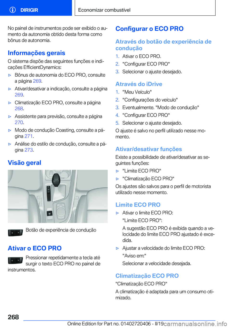 BMW X2 2019  Manual do condutor (in Portuguese) �N�o��p�a�i�n�e�l��d�e��i�n�s�t�r�u�m�e�n�t�o�s��p�o�d�e��s�e�r��e�x�i�b�i�d�o��o��a�uª�m�e�n�t�o��d�a��a�u�t�o�n�o�m�i�a��o�b�t�i�d�o��d�e�s�t�a��f�o�r�m�a��c�o�m�o
�b�ô�n�u�s��d�e�