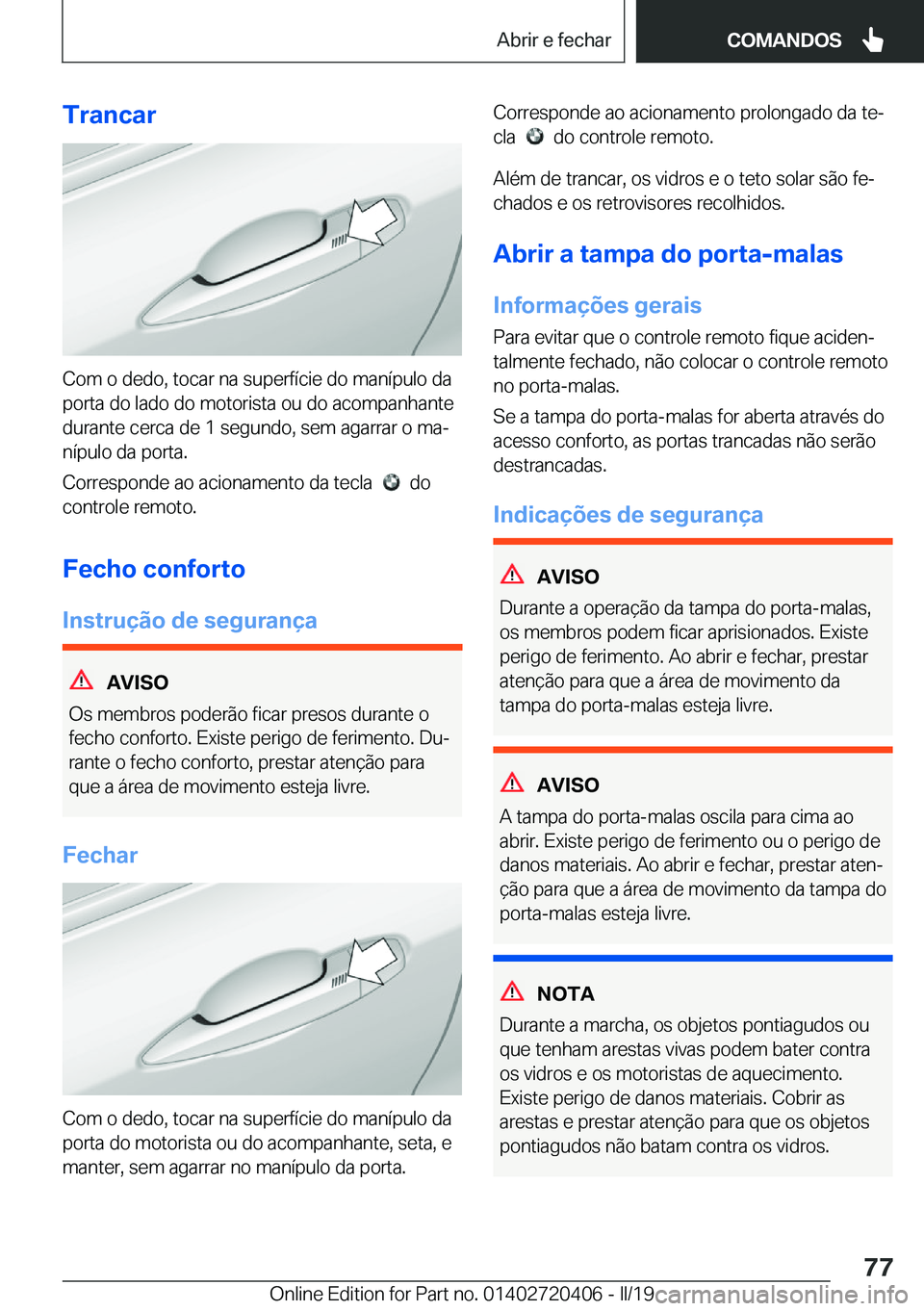 BMW X2 2019  Manual do condutor (in Portuguese) �T�r�a�n�c�a�r
�C�o�m��o��d�e�d�o�,��t�o�c�a�r��n�a��s�u�p�e�r�f�