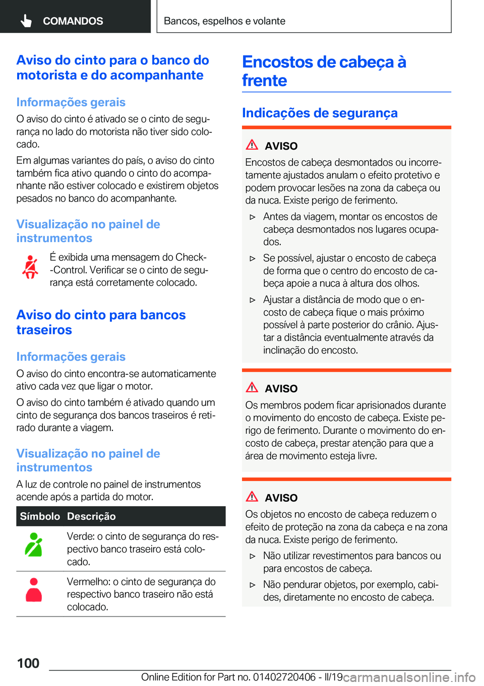 BMW X2 2019  Manual do condutor (in Portuguese) �A�v�i�s�o��d�o��c�i�n�t�o��p�a�r�a��o��b�a�n�c�o��d�o
�m�o�t�o�r�i�s�t�a��e��d�o��a�c�o�m�p�a�n�h�a�n�t�e
�I�n�f�o�r�m�a�