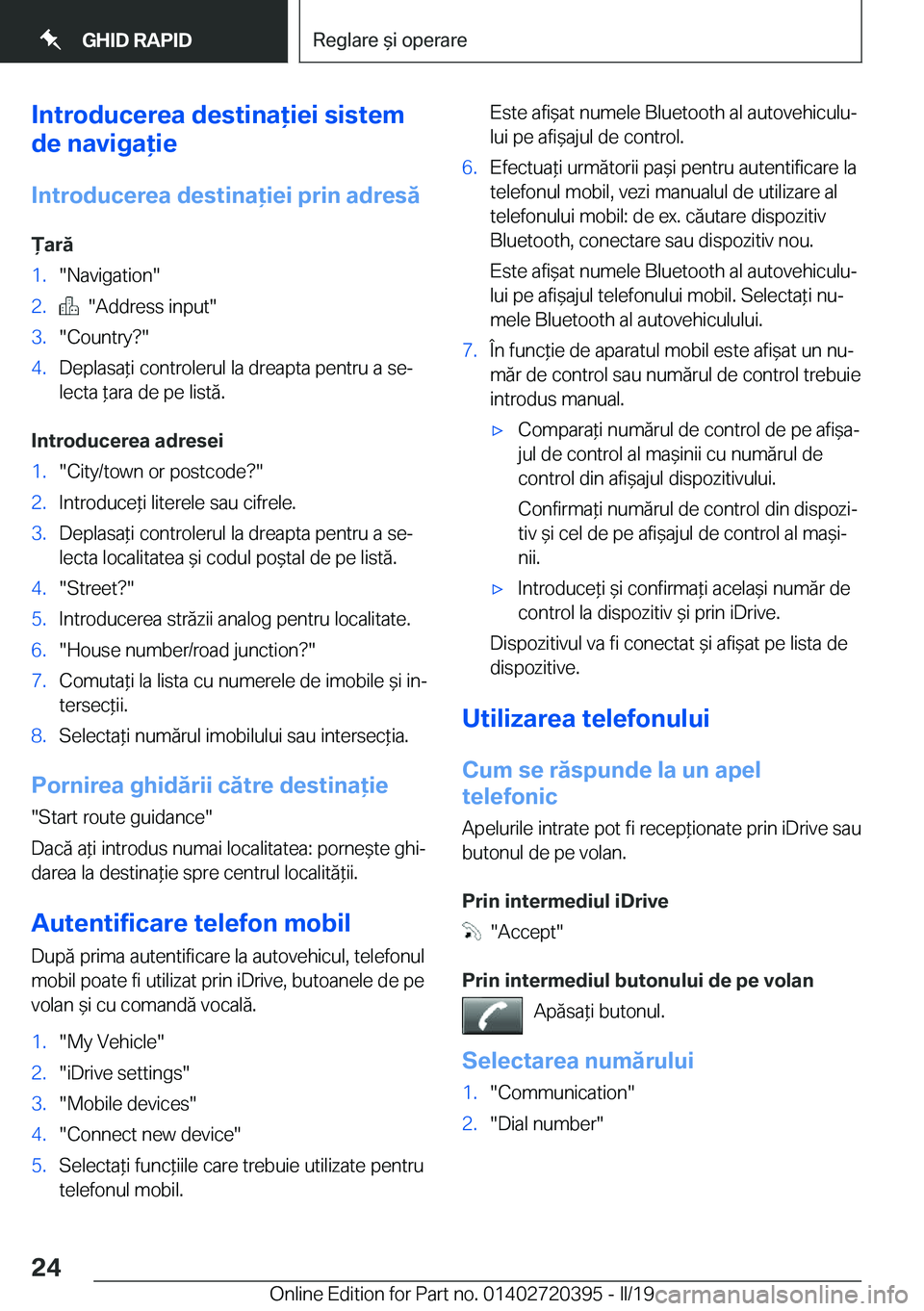 BMW X2 2019  Ghiduri De Utilizare (in Romanian) �I�n�t�r�o�d�u�c�e�r�e�a��d�e�s�t�i�n�a�i�e�i��s�i�s�t�e�m
�d�e��n�a�v�i�g�a�i�e
�I�n�t�r�o�d�u�c�e�r�e�a��d�e�s�t�i�n�a�i�e�i��p�r�i�n��a�d�r�e�s�