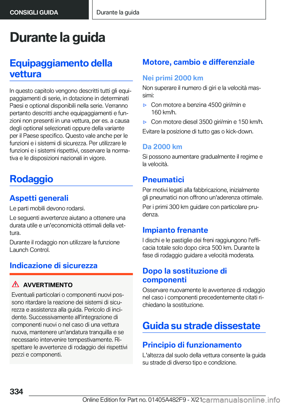 BMW X3 2022  Libretti Di Uso E manutenzione (in Italian) �D�u�r�a�n�t�e��l�a��g�u�i�d�a�E�q�u�i�p�a�g�g�i�a�m�e�n�t�o��d�e�l�l�a�v�e�t�t�u�r�a
�I�n��q�u�e�s�t�o��c�a�p�i�t�o�l�o��v�e�n�g�o�n�o��d�e�s�c�r�i�t�t�i��t�u�t�t�i��g�l�i��e�q�u�iª
�p�a�