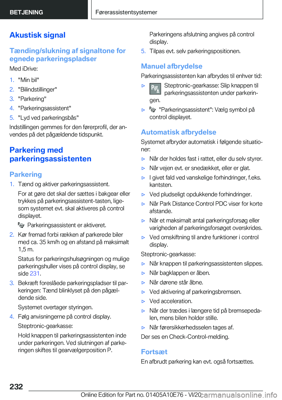 BMW X3 2021  InstruktionsbØger (in Danish) �A�k�u�s�t�i�s�k��s�i�g�n�a�l
�T�æ�n�d�i�n�g�/�s�l�u�k�n�i�n�g��a�f��s�i�g�n�a�l�t�o�n�e��f�o�r
�e�g�n�e�d�e��p�a�r�k�e�r�i�n�g�s�p�l�a�d�s�e�r
�M�e�d��i�D�r�i�v�e�:�1�.��M�i�n��b�i�l��2�.�