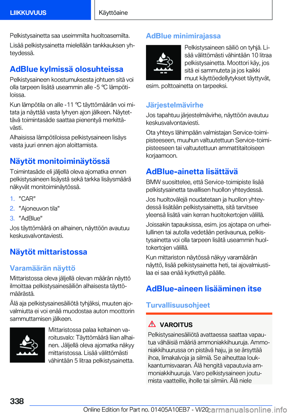 BMW X3 2021  Omistajan Käsikirja (in Finnish) �P�e�l�k�i�s�t�y�s�a�i�n�e�t�t�a��s�a�a��u�s�e�i�m�m�i�l�t�a��h�u�o�l�t�o�a�s�e�m�i�l�t�a�.
�L�i�s�