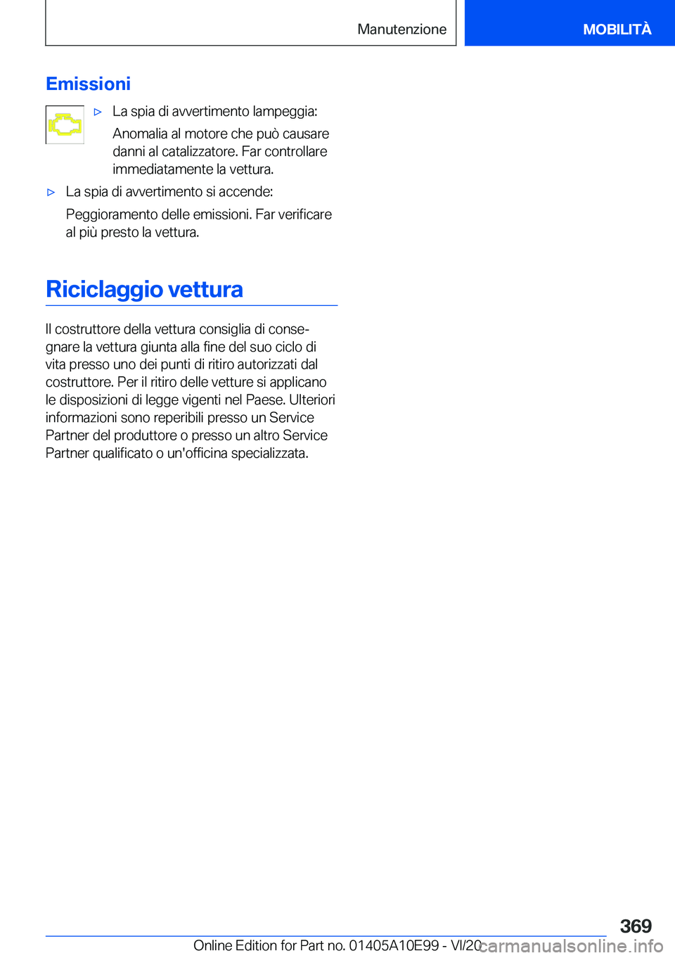 BMW X3 2021  Libretti Di Uso E manutenzione (in Italian) �E�m�i�s�s�i�o�n�i'x�L�a��s�p�i�a��d�i��a�v�v�e�r�t�i�m�e�n�t�o��l�a�m�p�e�g�g�i�a�:
�A�n�o�m�a�l�i�a��a�l��m�o�t�o�r�e��c�h�e��p�u�