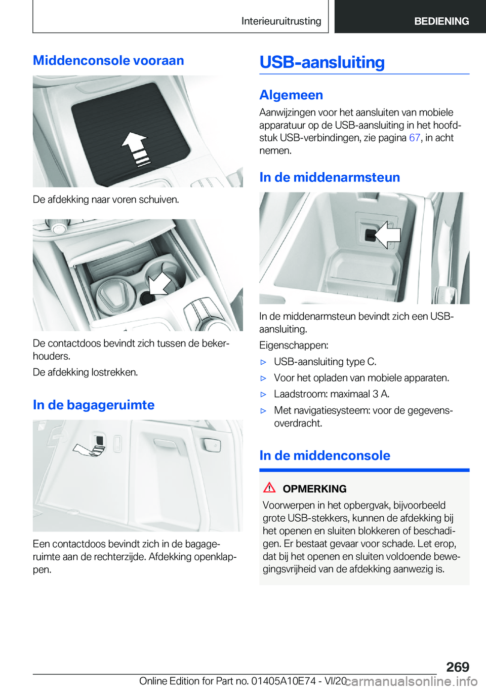 BMW X3 2021  Instructieboekjes (in Dutch) �M�i�d�d�e�n�c�o�n�s�o�l�e��v�o�o�r�a�a�n
�D�e��a�f�d�e�k�k�i�n�g��n�a�a�r��v�o�r�e�n��s�c�h�u�i�v�e�n�.
�D�e��c�o�n�t�a�c�t�d�o�o�s��b�e�v�i�n�d�t��z�i�c�h��t�u�s�s�e�n��d�e��b�e�k�e�rj
�