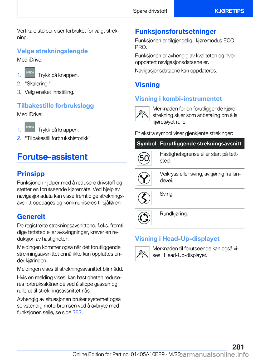 BMW X3 2021  InstruksjonsbØker (in Norwegian) �V�e�r�t�i�k�a�l�e��s�t�o�l�p�e�r��v�i�s�e�r��f�o�r�b�r�u�k�e�t��f�o�r��v�a�l�g�t��s�t�r�e�kj�n�i�n�g�.
�V�e�l�g�e��s�t�r�e�k�n�i�n�g�s�l�e�n�g�d�e �M�e�d��i�D�r�i�v�e�:�1�.���T�r�y�k�k��p