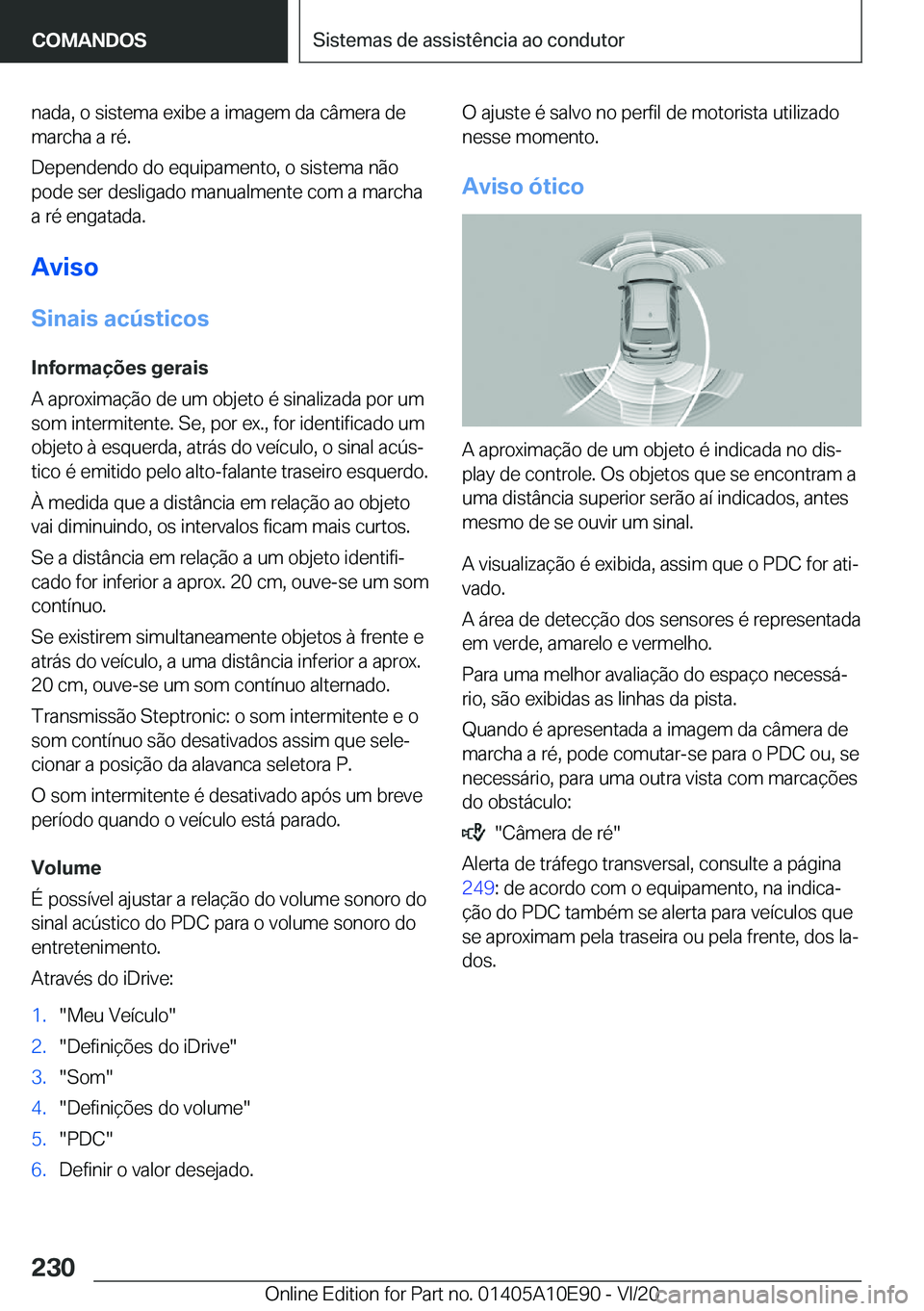 BMW X3 2021  Manual do condutor (in Portuguese) �n�a�d�a�,��o��s�i�s�t�e�m�a��e�x�i�b�e��a��i�m�a�g�e�m��d�a��c�â�m�e�r�a��d�e
�m�a�r�c�h�a��a��r�é�.
�D�e�p�e�n�d�e�n�d�o��d�o��e�q�u�i�p�a�m�e�n�t�o�,��o��s�i�s�t�e�m�a��n�ã�o
�p�o