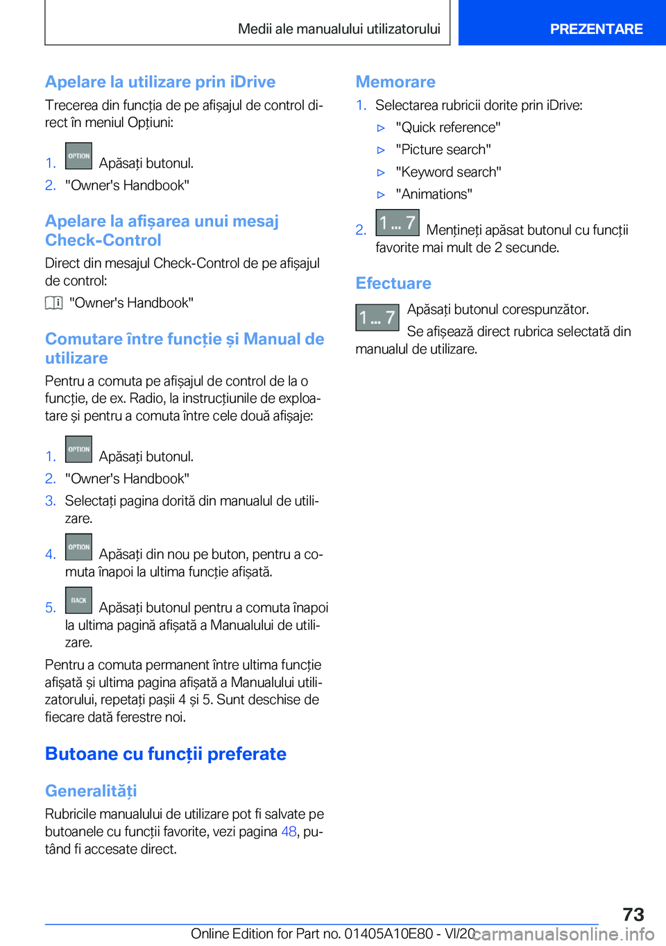 BMW X3 2021  Ghiduri De Utilizare (in Romanian) �A�p�e�l�a�r�e��l�a��u�t�i�l�i�z�a�r�e��p�r�i�n��i�D�r�i�v�e�T�r�e�c�e�r�e�a��d�i�n��f�u�n�c*�i�a��d�e��p�e��a�f�i&�a�j�u�l��d�e��c�o�n�t�r�o�l��d�ij
�r�e�c�t��