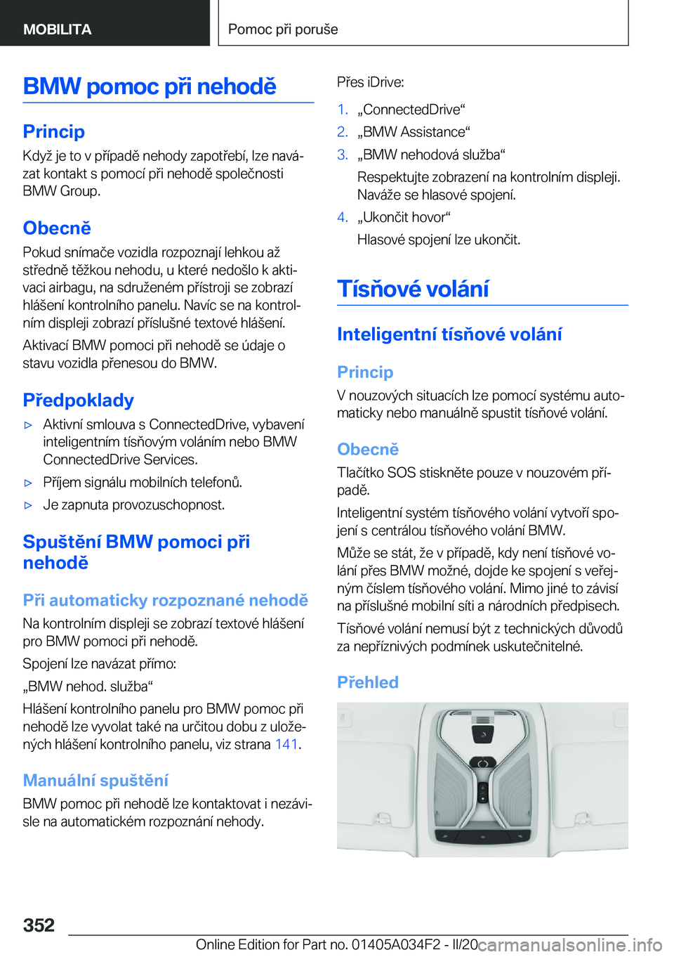BMW X3 2020  Návod na použití (in Czech) �B�M�W��p�o�m�o�c��p�i��n�e�h�o�d�ě
�P�r�i�n�c�i�p�K�d�y��j�e��t�o��v��p�