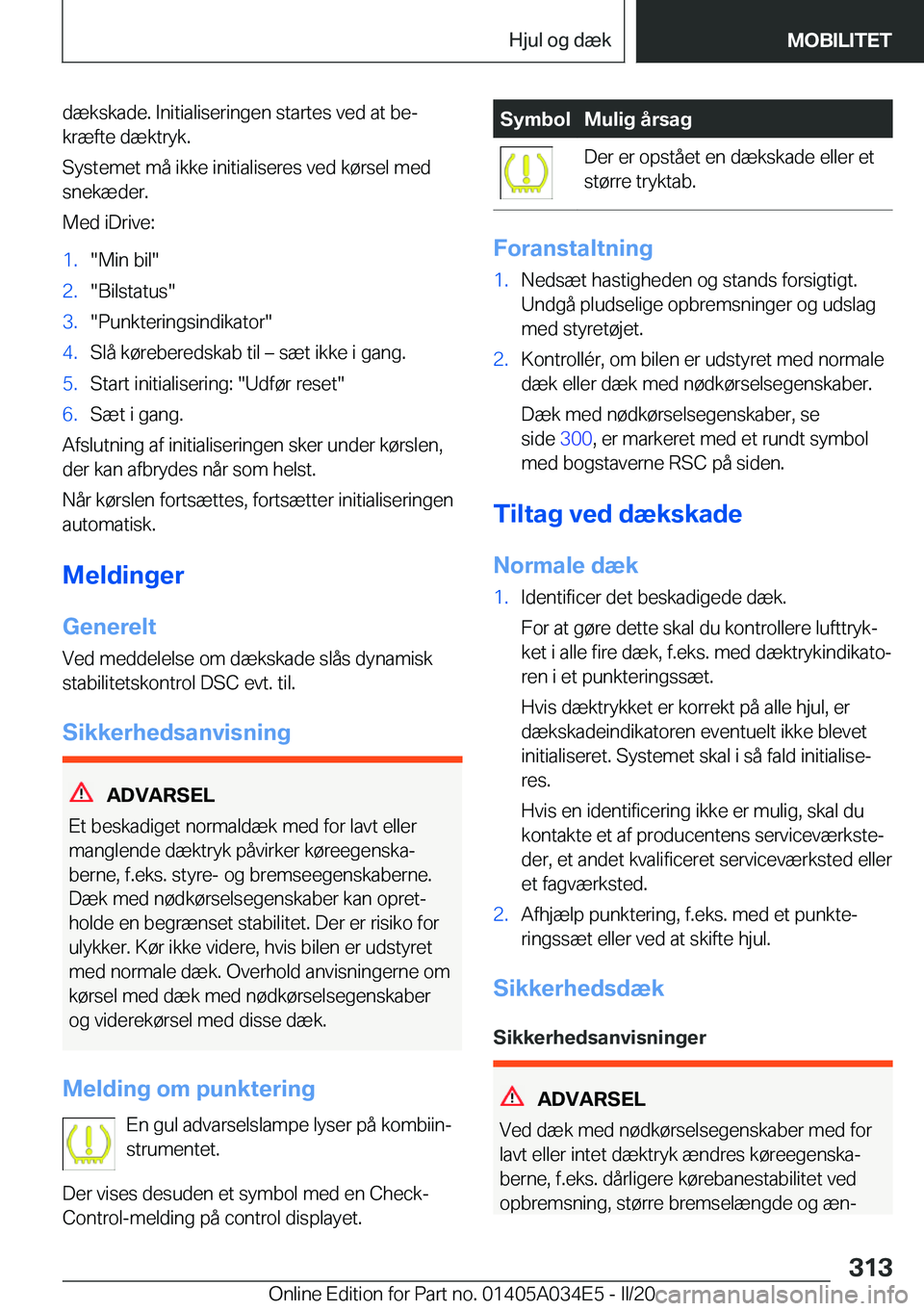 BMW X3 2020  InstruktionsbØger (in Danish) �d�æ�k�s�k�a�d�e�.��I�n�i�t�i�a�l�i�s�e�r�i�n�g�e�n��s�t�a�r�t�e�s��v�e�d��a�t��b�ej
�k�r�æ�f�t�e��d�æ�k�t�r�y�k�.
�S�y�s�t�e�m�e�t��m�å��i�k�k�e��i�n�i�t�i�a�l�i�s�e�r�e�s��v�e�d��k�