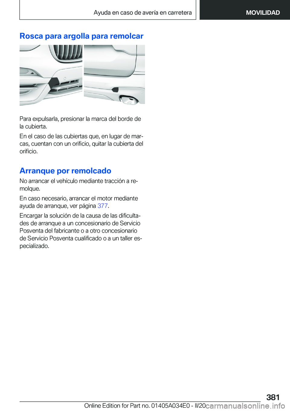 BMW X3 2020  Manuales de Empleo (in Spanish) �R�o�s�c�a��p�a�r�a��a�r�g�o�l�l�a��p�a�r�a��r�e�m�o�l�c�a�r
�P�a�r�a��e�x�p�u�l�s�a�r�l�a�,��p�r�e�s�i�o�n�a�r��l�a��m�a�r�c�a��d�e�l��b�o�r�d�e��d�e�l�a��c�u�b�i�e�r�t�a�.
�E�n��e�l��c