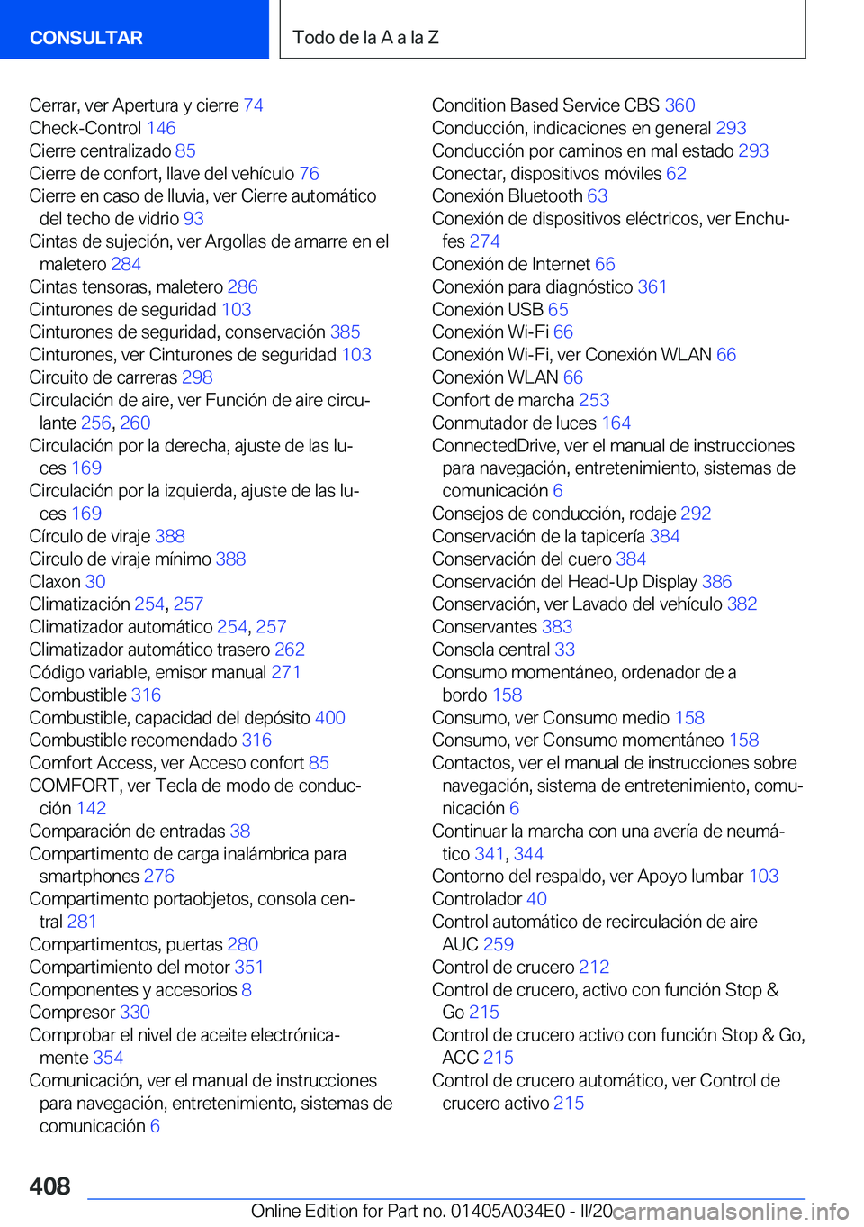 BMW X3 2020  Manuales de Empleo (in Spanish) �C�e�r�r�a�r�,��v�e�r��A�p�e�r�t�u�r�a��y��c�i�e�r�r�e��7�4�
�C�h�e�c�k�-�C�o�n�t�r�o�l� �1�4�6�
�C�i�e�r�r�e��c�e�n�t�r�a�l�i�z�a�d�o� �8�5�
�C�i�e�r�r�e��d�e��c�o�n�f�o�r�t�,��l�l�a�v�