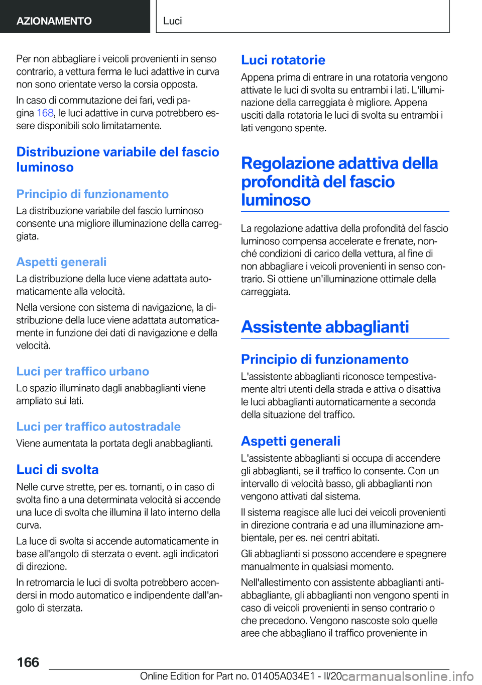 BMW X3 2020  Libretti Di Uso E manutenzione (in Italian) �P�e�r��n�o�n��a�b�b�a�g�l�i�a�r�e��i��v�e�i�c�o�l�i��p�r�o�v�e�n�i�e�n�t�i��i�n��s�e�n�s�o
�c�o�n�t�r�a�r�i�o�,��a��v�e�t�t�u�r�a��f�e�r�m�a��l�e��l�u�c�i��a�d�a�t�t�i�v�e��i�n��c�u�r�