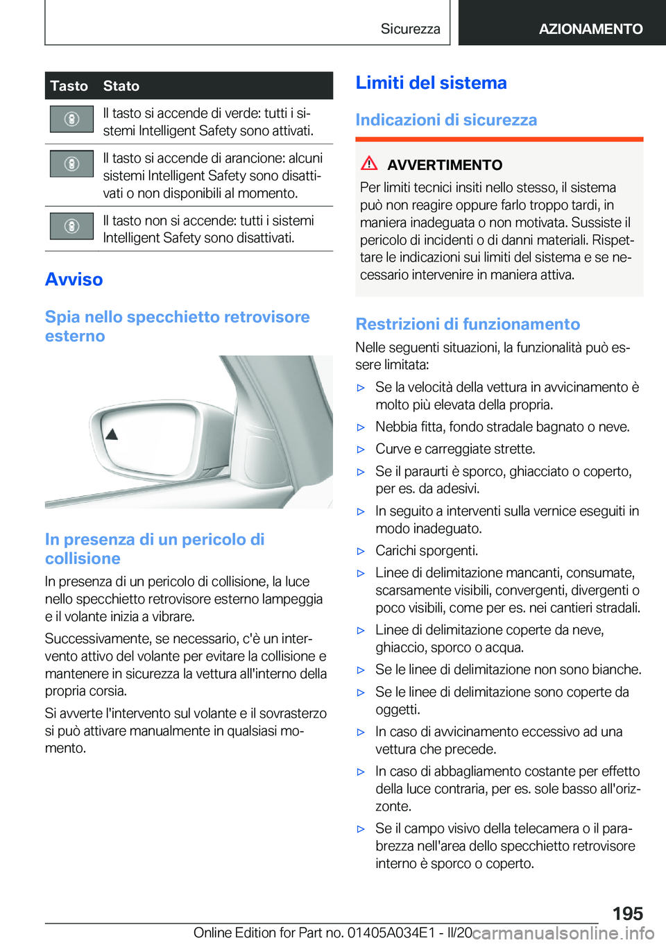 BMW X3 2020  Libretti Di Uso E manutenzione (in Italian) �T�a�s�t�o�S�t�a�t�o�I�l��t�a�s�t�o��s�i��a�c�c�e�n�d�e��d�i��v�e�r�d�e�:��t�u�t�t�i��i��s�iª
�s�t�e�m�i��I�n�t�e�l�l�i�g�e�n�t��S�a�f�e�t�y��s�o�n�o��a�t�t�i�v�a�t�i�.�I�l��t�a�s�t�o�