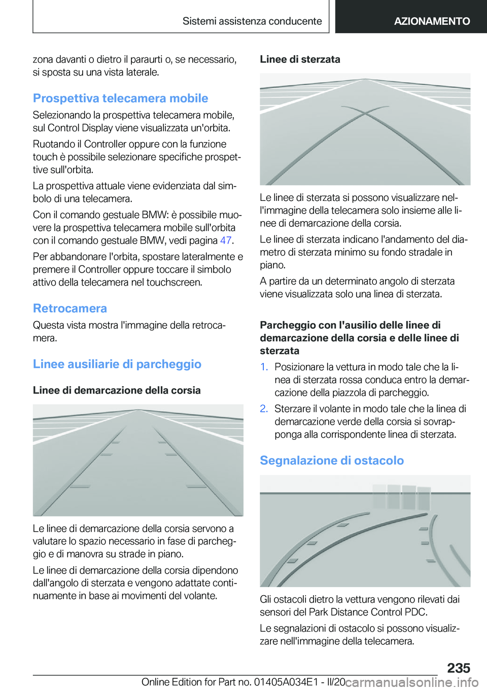 BMW X3 2020  Libretti Di Uso E manutenzione (in Italian) �z�o�n�a��d�a�v�a�n�t�i��o��d�i�e�t�r�o��i�l��p�a�r�a�u�r�t�i��o�,��s�e��n�e�c�e�s�s�a�r�i�o�,�s�i��s�p�o�s�t�a��s�u��u�n�a��v�i�s�t�a��l�a�t�e�r�a�l�e�.
�P�r�o�s�p�e�t�t�i�v�a��t�e�l�e�
