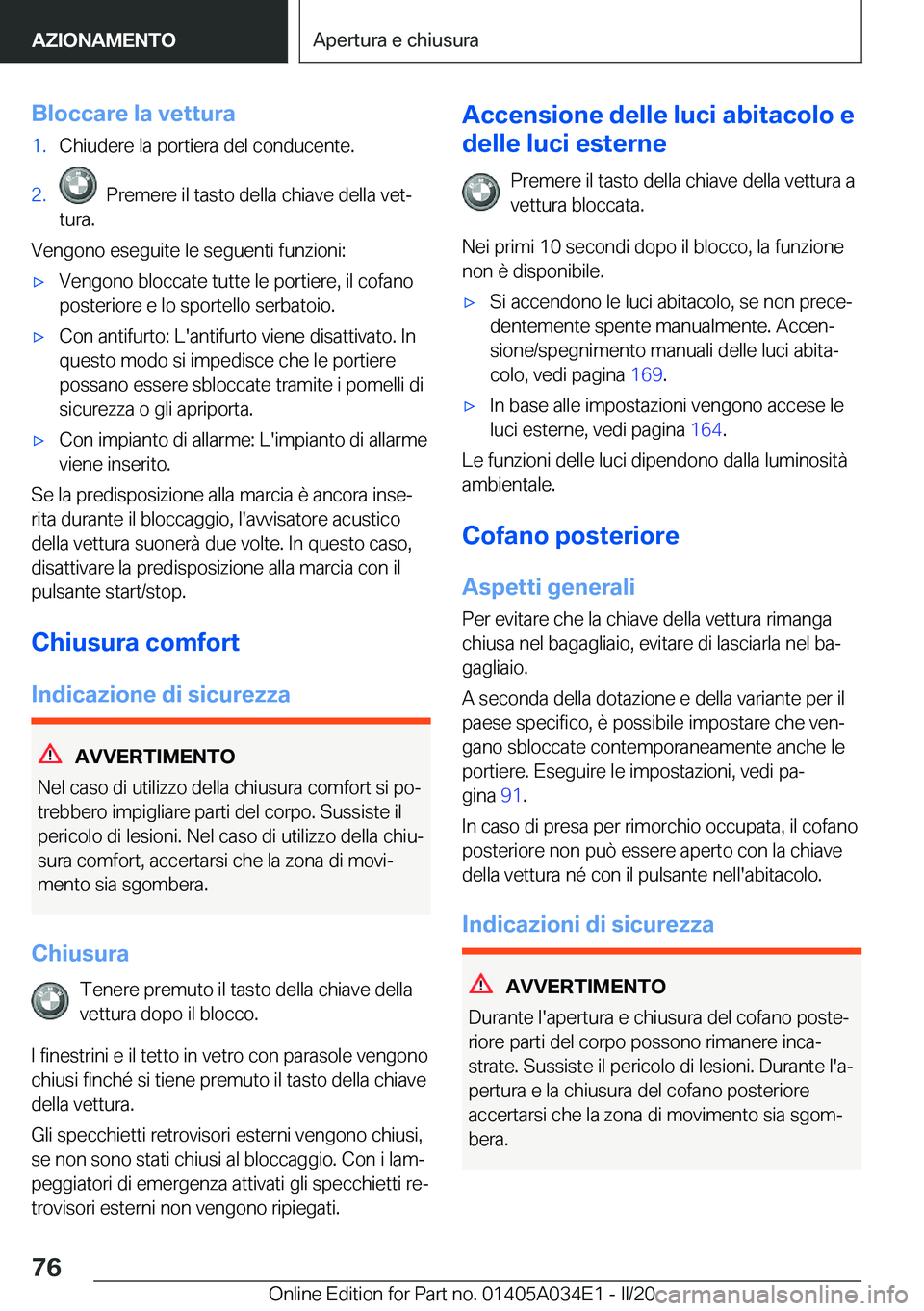 BMW X3 2020  Libretti Di Uso E manutenzione (in Italian) �B�l�o�c�c�a�r�e��l�a��v�e�t�t�u�r�a�1�.�C�h�i�u�d�e�r�e��l�a��p�o�r�t�i�e�r�a��d�e�l��c�o�n�d�u�c�e�n�t�e�.�2�.���P�r�e�m�e�r�e��i�l��t�a�s�t�o��d�e�l�l�a��c�h�i�a�v�e��d�e�l�l�a��v�e�t