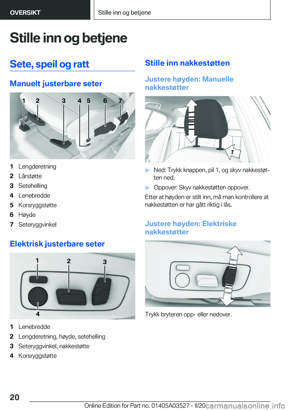 BMW X3 2020  InstruksjonsbØker (in Norwegian) �S�t�i�l�l�e��i�n�n��o�g��b�e�t�j�e�n�e�S�e�t�e�,��s�p�e�i�l��o�g��r�a�t�t
�M�a�n�u�e�l�t��j�u�s�t�e�r�b�a�r�e��s�e�t�e�r
�1�L�e�n�g�d�e�r�e�t�n�i�n�g�2�L�å�r�s�t�