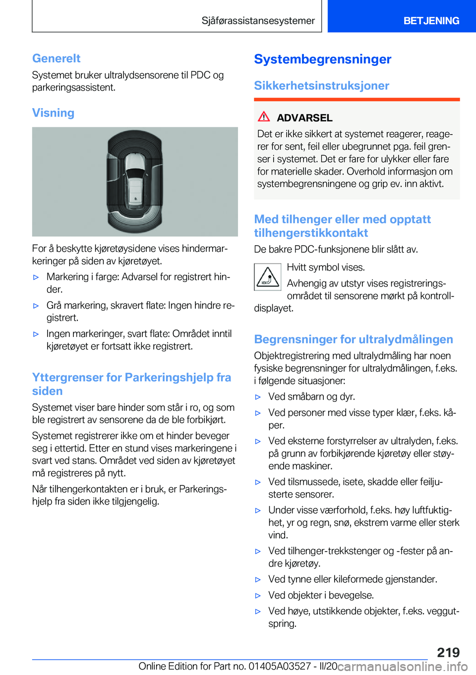 BMW X3 2020  InstruksjonsbØker (in Norwegian) �G�e�n�e�r�e�l�t
�S�y�s�t�e�m�e�t��b�r�u�k�e�r��u�l�t�r�a�l�y�d�s�e�n�s�o�r�e�n�e��t�i�l��P�D�C��o�g
�p�a�r�k�e�r�i�n�g�s�a�s�s�i�s�t�e�n�t�.
�V�i�s�n�i�n�g
�F�o�r��å��b�e�s�k�y�t�t�e��k�j�