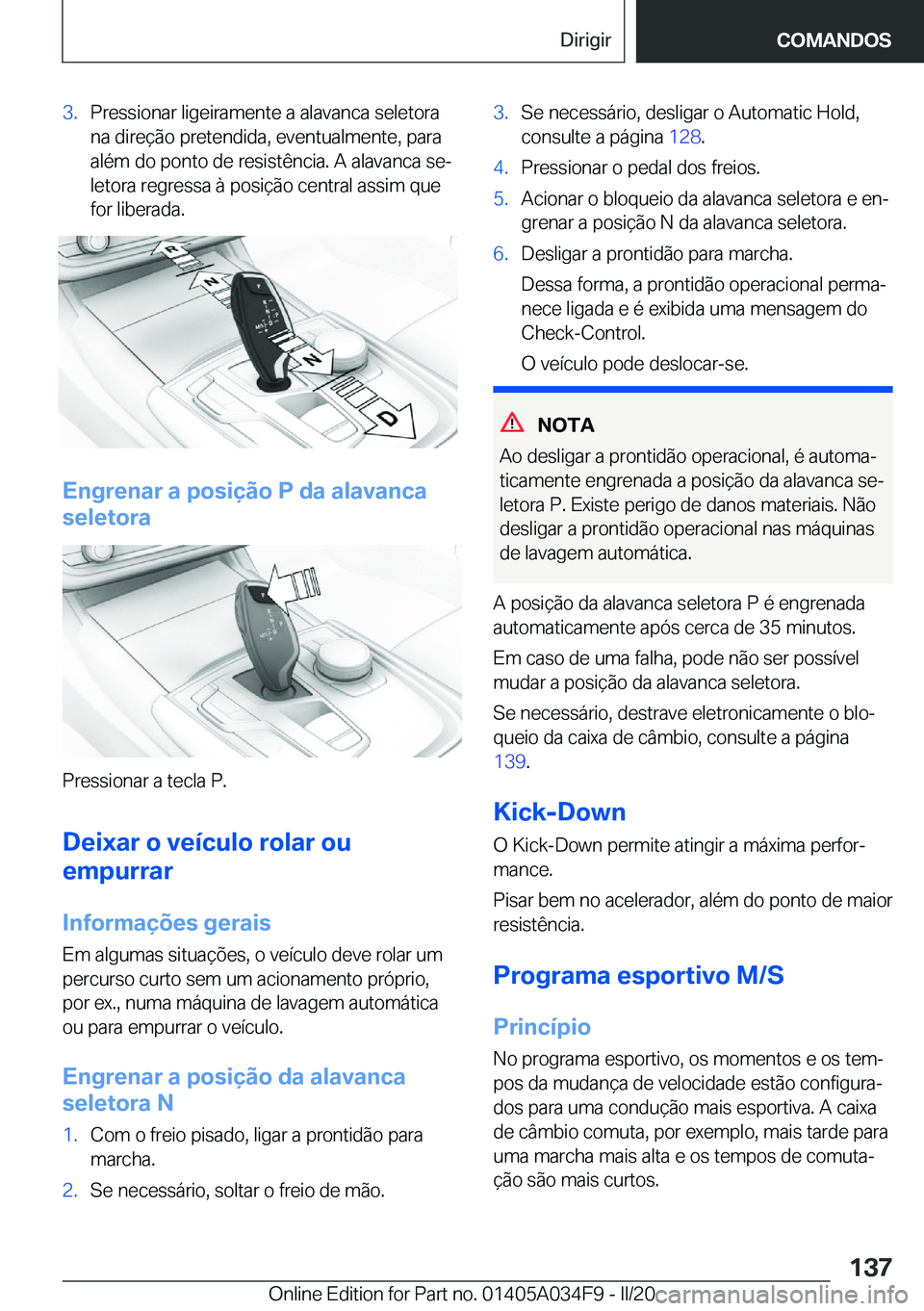 BMW X3 2020  Manual do condutor (in Portuguese) �3�.�P�r�e�s�s�i�o�n�a�r��l�i�g�e�i�r�a�m�e�n�t�e��a��a�l�a�v�a�n�c�a��s�e�l�e�t�o�r�a�n�a��d�i�r�e�