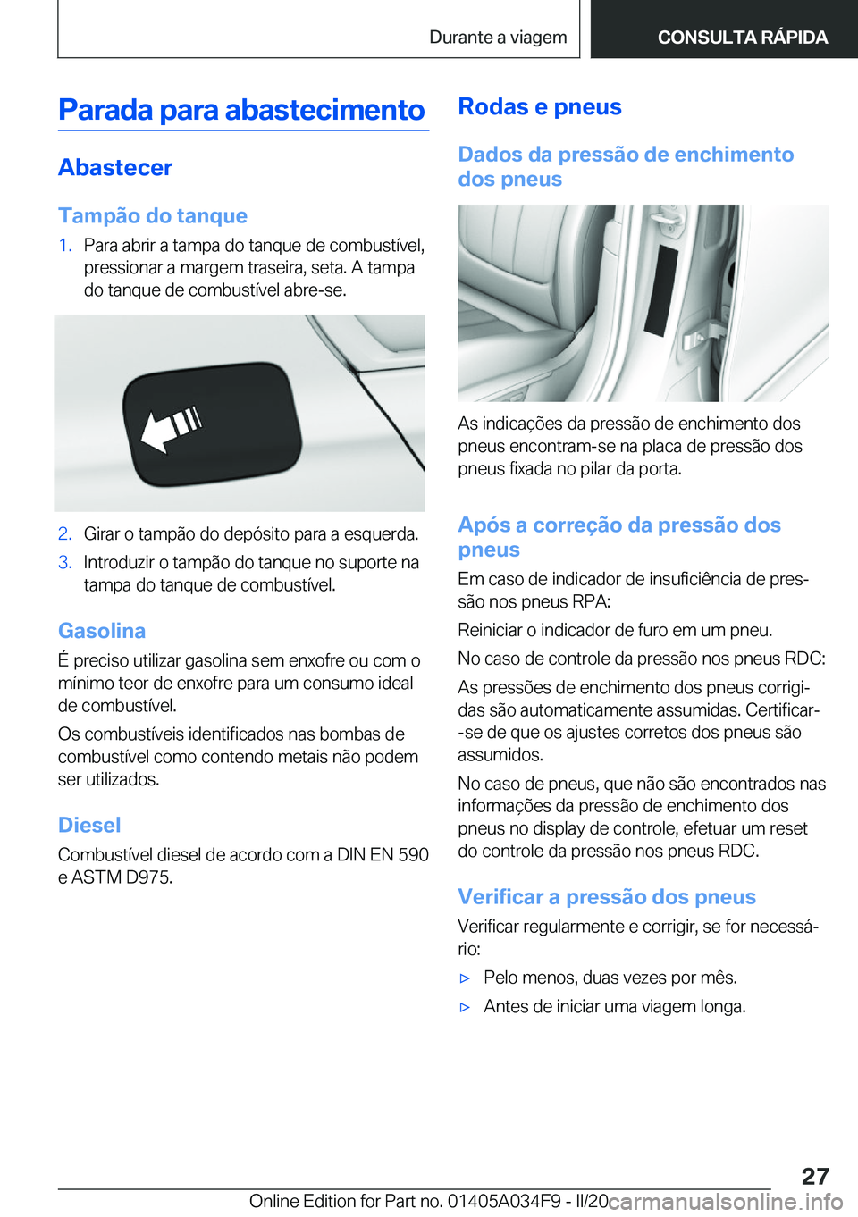 BMW X3 2020  Manual do condutor (in Portuguese) �P�a�r�a�d�a��p�a�r�a��a�b�a�s�t�e�c�i�m�e�n�t�o
�A�b�a�s�t�e�c�e�r
�T�a�m�p�ã�o��d�o��t�a�n�q�u�e
�1�.�P�a�r�a��a�b�r�i�r��a��t�a�m�p�a��d�o��t�a�n�q�u�e��d�e��c�o�m�b�u�s�t�