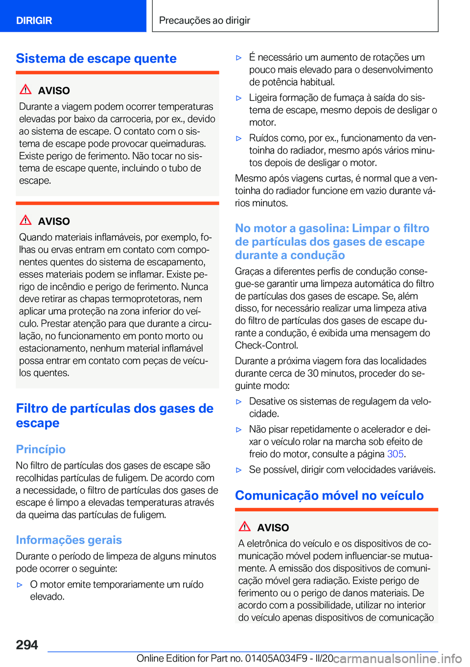 BMW X3 2020  Manual do condutor (in Portuguese) �S�i�s�t�e�m�a��d�e��e�s�c�a�p�e��q�u�e�n�t�e
�A�V�I�S�O
�D�u�r�a�n�t�e��a��v�i�a�g�e�m��p�o�d�e�m��o�c�o�r�r�e�r��t�e�m�p�e�r�a�t�u�r�a�s
�e�l�e�v�a�d�a�s��p�o�r��b�a�i�x�o��d�a��c�a�r�r�