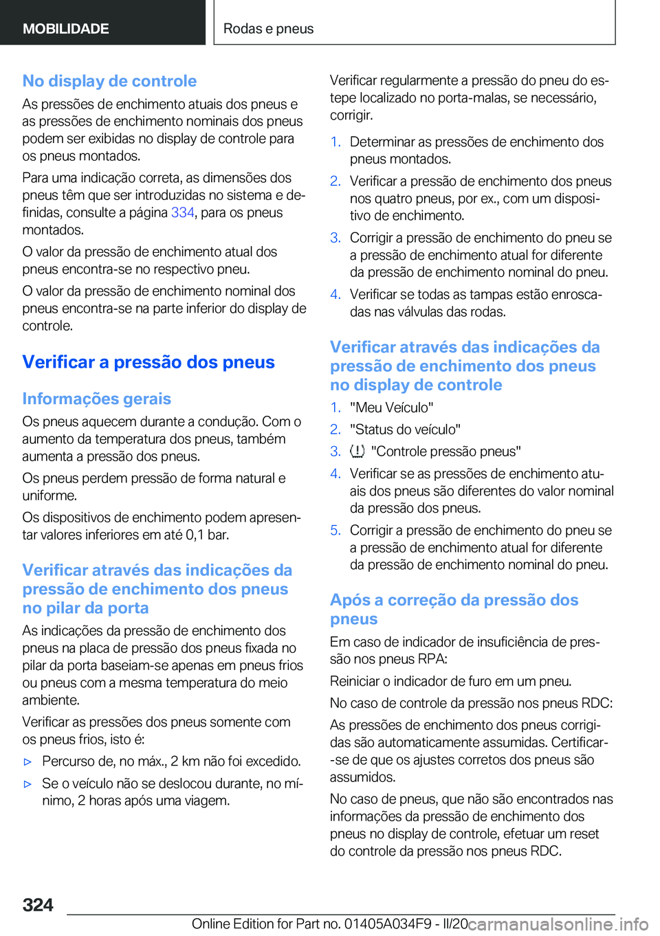 BMW X3 2020  Manual do condutor (in Portuguese) �N�o��d�i�s�p�l�a�y��d�e��c�o�n�t�r�o�l�e
�A�s��p�r�e�s�s�õ�e�s��d�e��e�n�c�h�i�m�e�n�t�o��a�t�u�a�i�s��d�o�s��p�n�e�u�s��e �a�s��p�r�e�s�s�õ�e�s��d�e��e�n�c�h�i�m�e�n�t�o��n�o�m�i�n�a