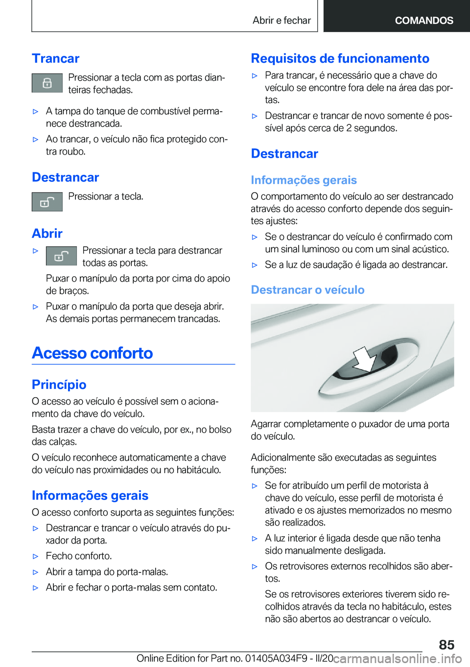 BMW X3 2020  Manual do condutor (in Portuguese) �T�r�a�n�c�a�r�P�r�e�s�s�i�o�n�a�r��a��t�e�c�l�a��c�o�m��a�s��p�o�r�t�a�s��d�i�a�nª
�t�e�i�r�a�s��f�e�c�h�a�d�a�s�.x�A��t�a�m�p�a��d�o��t�a�n�q�u�e��d�e��c�o�m�b�u�s�t�