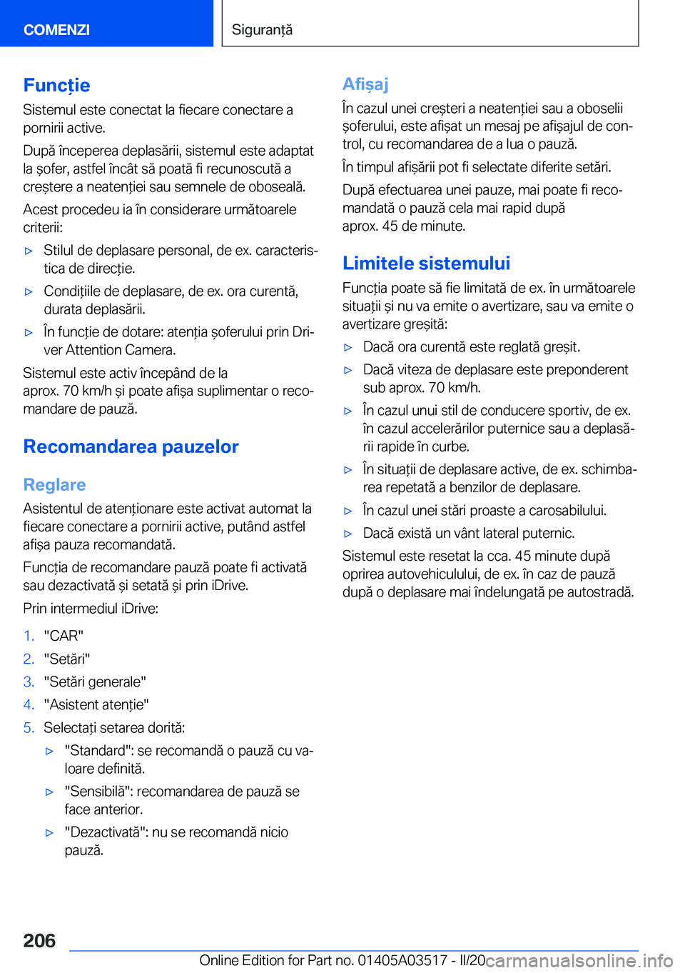 BMW X3 2020  Ghiduri De Utilizare (in Romanian) �F�u�n�c�i�e
�S�i�s�t�e�m�u�l��e�s�t�e��c�o�n�e�c�t�a�t��l�a��f�i�e�c�a�r�e��c�o�n�e�c�t�a�r�e��a �p�o�r�n�i�r�i�i��a�c�t�i�v�e�.
�D�u�p�ă��