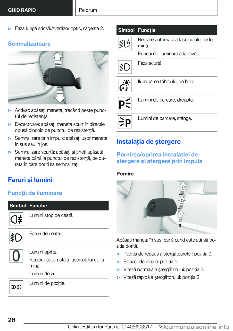 BMW X3 2020  Ghiduri De Utilizare (in Romanian) 'x�F�a�z�a��l�u�n�g�ă��s�t�i�n�s�ă�/�A�v�e�r�t�i�z�o�r��o�p�t�i�c�,��s�ă�g�e�a�t�a��2�.
�S�e�m�n�a�l�i�z�a�t�o�a�r�e
'x�A�c�t�i�v�a�t�:��a�p�ă�s�a*�i��m�a�n�e�t�a�,��t�r�e�c�