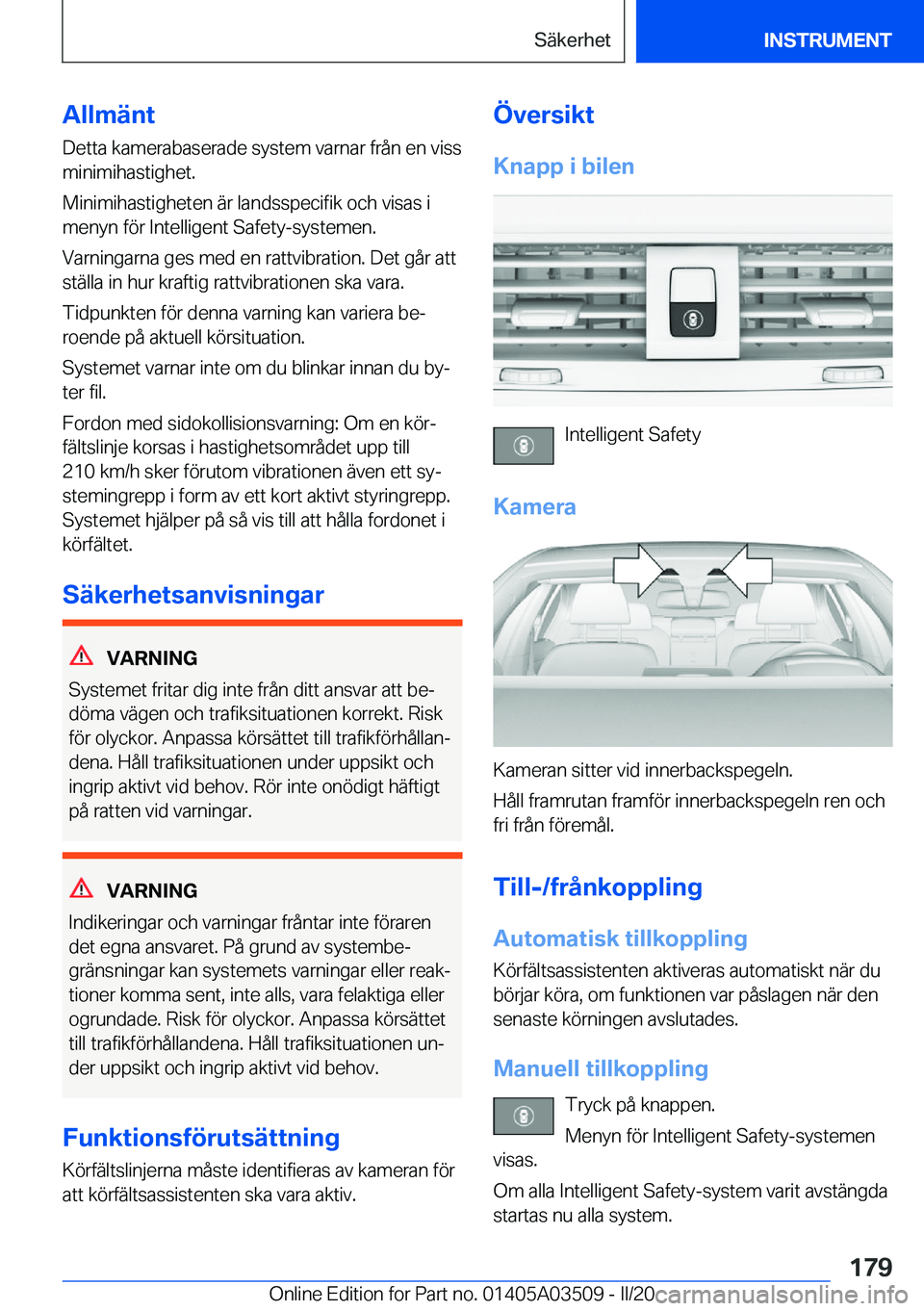 BMW X3 2020  InstruktionsbÖcker (in Swedish) �A�l�l�m�ä�n�t
�D�e�t�t�a��k�a�m�e�r�a�b�a�s�e�r�a�d�e��s�y�s�t�e�m��v�a�r�n�a�r��f�r�å�n��e�n��v�i�s�s
�m�i�n�i�m�i�h�a�s�t�i�g�h�e�t�.
�M�i�n�i�m�i�h�a�s�t�i�g�h�e�t�e�n��ä�r��l�a�n�d�s�s