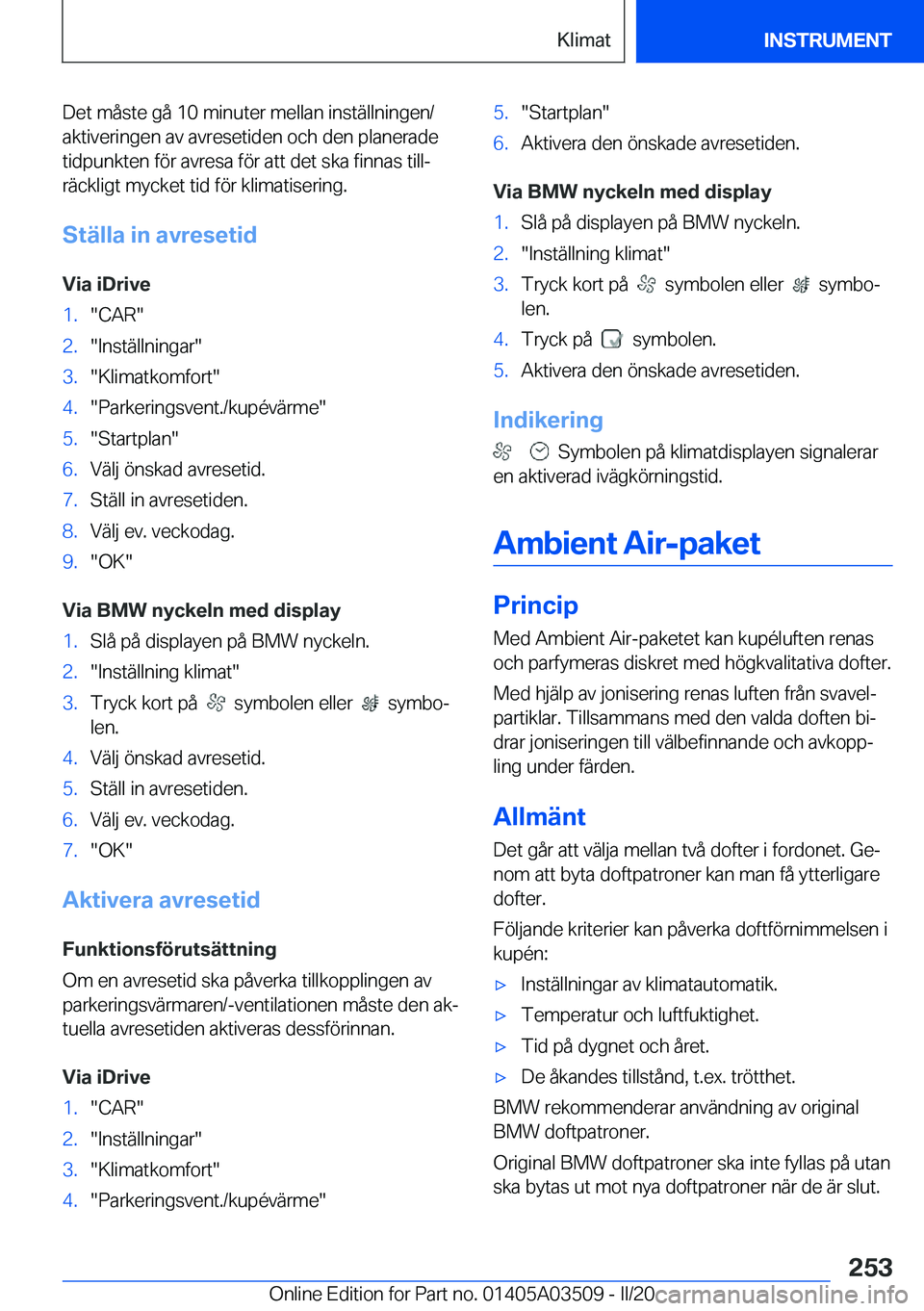BMW X3 2020  InstruktionsbÖcker (in Swedish) �D�e�t��m�å�s�t�e��g�å��1�0��m�i�n�u�t�e�r��m�e�l�l�a�n��i�n�s�t�ä�l�l�n�i�n�g�e�n�/�a�k�t�i�v�e�r�i�n�g�e�n��a�v��a�v�r�e�s�e�t�i�d�e�n��o�c�h��d�e�n��p�l�a�n�e�r�a�d�e
�t�i�d�p�u�n�k�t