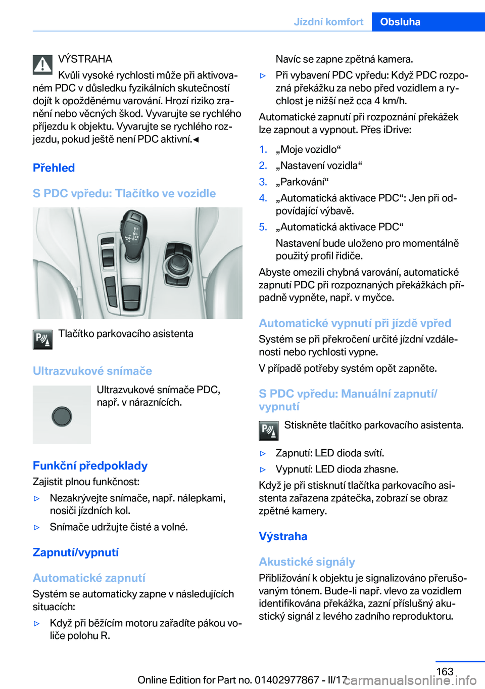 BMW X3 2017  Návod na použití (in Czech) �V�Ý�S�T�R�A�H�A
�K�v 0�l�i� �v�y�s�o�k�é� �r�y�c�h�l�o�s�t�i� �m 0 ;�e� �p �i� �a�k�t�i�v�o�v�aj
�n�é�m� �P�D�C� �v� �d 0�s�l�e�d�k�u� �f�y�z�i�k�á�l�n�