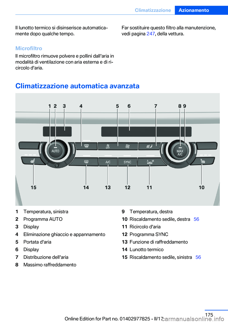 BMW X3 2017  Libretti Di Uso E manutenzione (in Italian) �I�l� �l�u�n�o�t�t�o� �t�e�r�m�i�c�o� �s�i� �d�i�s�i�n�s�e�r�i�s�c�e� �a�u�t�o�m�a�t�i�c�aª
�m�e�n�t�e� �d�o�p�o� �q�u�a�l�c�h�e� �t�e�m�p�o�.
�M�i�c�r�o�f�i�l�t�r�o
�I�l� �m�i�c�r�o�f�i�l�t�r�o� �r