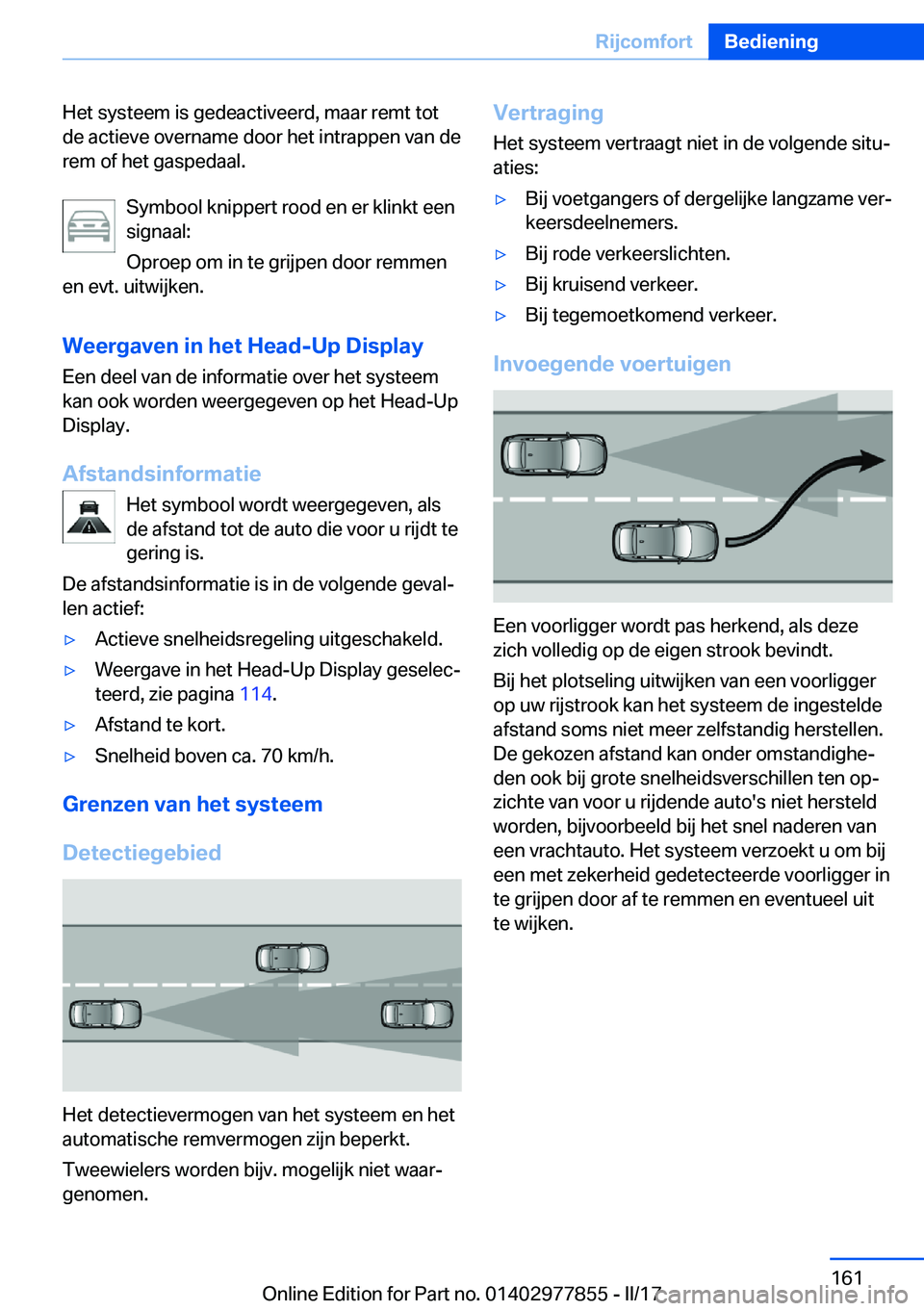 BMW X3 2017  Instructieboekjes (in Dutch) �H�e�t� �s�y�s�t�e�e�m� �i�s� �g�e�d�e�a�c�t�i�v�e�e�r�d�,� �m�a�a�r� �r�e�m�t� �t�o�t�d�e� �a�c�t�i�e�v�e� �o�v�e�r�n�a�m�e� �d�o�o�r� �h�e�t� �i�n�t�r�a�p�p�e�n� �v�a�n� �d�e
�r�e�m� �o�f� �h�e�t� �