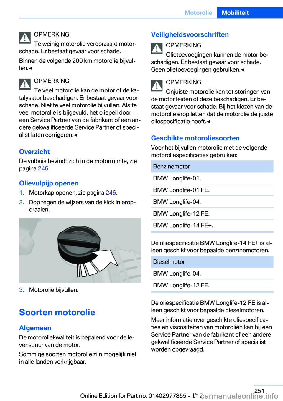 BMW X3 2017  Instructieboekjes (in Dutch) �O�P�M�E�R�K�I�N�G
�T�e� �w�e�i�n�i�g� �m�o�t�o�r�o�l�i�e� �v�e�r�o�o�r�z�a�a�k�t� �m�o�t�o�rj
�s�c�h�a�d�e�.� �E�r� �b�e�s�t�a�a�t� �g�e�v�a�a�r� �v�o�o�r� �s�c�h�a�d�e�.
�B�i�n�n�e�n� �d�e� �v�o�l�