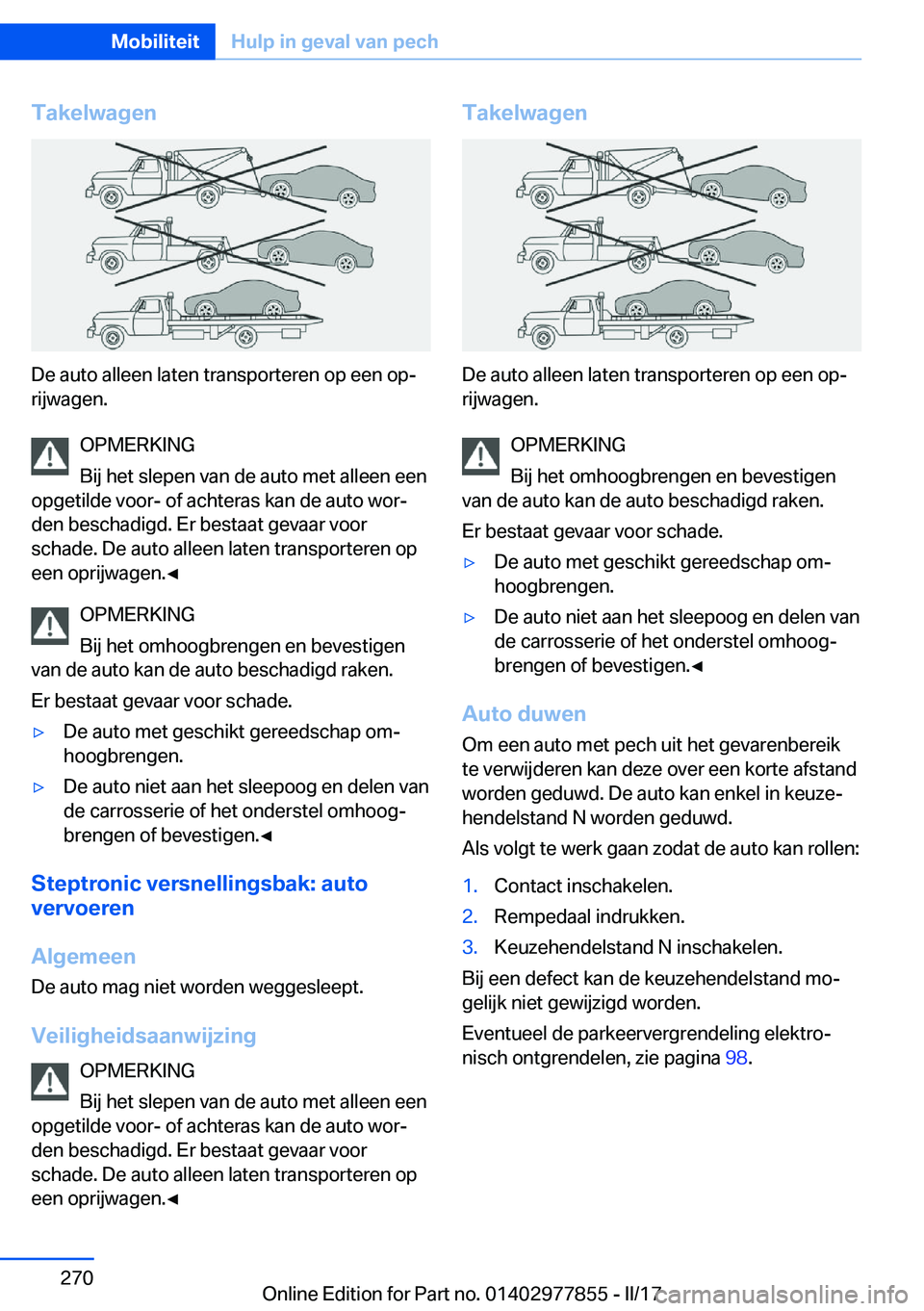 BMW X3 2017  Instructieboekjes (in Dutch) �T�a�k�e�l�w�a�g�e�n
�D�e� �a�u�t�o� �a�l�l�e�e�n� �l�a�t�e�n� �t�r�a�n�s�p�o�r�t�e�r�e�n� �o�p� �e�e�n� �o�pj�r�i�j�w�a�g�e�n�.
�O�P�M�E�R�K�I�N�G
�B�i�j� �h�e�t� �s�l�e�p�e�n� �v�a�n� �d�e� �a�u�t�