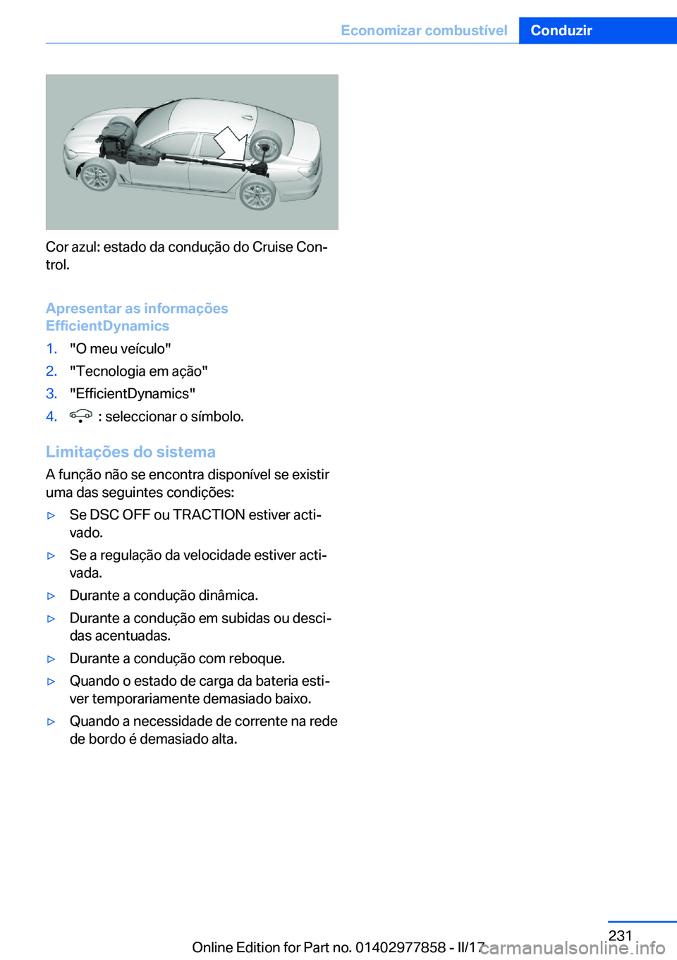 BMW X3 2017  Manual do condutor (in Portuguese) �C�o�r� �a�z�u�l�:� �e�s�t�a�d�o� �d�a� �c�o�n�d�u�ç�ã�o� �d�o� �C�r�u�i�s�e� �C�o�nª
�t�r�o�l�.
�A�p�r�e�s�e�n�t�a�r��a�s��i�n�f�o�r�m�a�