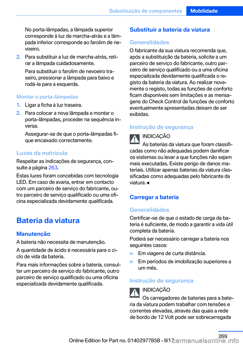 BMW X3 2017  Manual do condutor (in Portuguese) �N�o� �p�o�r�t�a�-�l�â�m�p�a�d�a�s�,� �a� �l�â�m�p�a�d�a� �s�u�p�e�r�i�o�r
�c�o�r�r�e�s�p�o�n�d�e� �à� �l�u�z� �d�e� �m�a�r�c�h�a�-�a�t�r�á�s� �e� �a� �l�â�mª �p�a�d�a� �i�n�f�e�r�i�o�r� �c�o�r