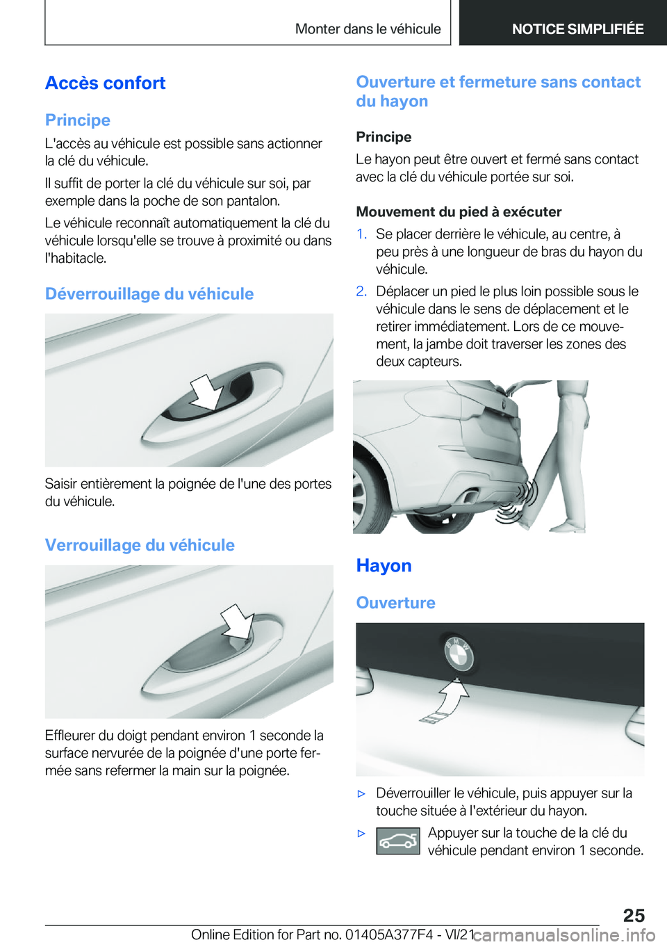BMW X3 M 2022  Notices Demploi (in French) �A�c�c�è�s��c�o�n�f�o�r�t
�P�r�i�n�c�i�p�e �L�'�a�c�c�è�s��a�u��v�é�h�i�c�u�l�e��e�s�t��p�o�s�s�i�b�l�e��s�a�n�s��a�c�t�i�o�n�n�e�r�l�a��c�l�é��d�u��v�é�h�i�c�u�l�e�.
�I�l��s�u�f�f