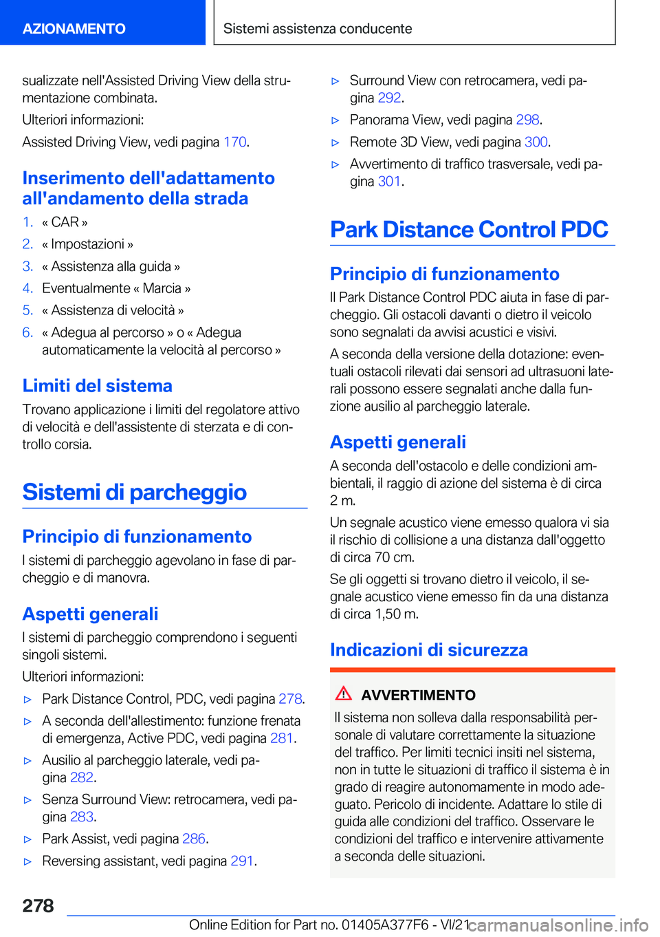 BMW X3 M 2022  Libretti Di Uso E manutenzione (in Italian) �s�u�a�l�i�z�z�a�t�e��n�e�l�l�'�A�s�s�i�s�t�e�d��D�r�i�v�i�n�g��V�i�e�w��d�e�l�l�a��s�t�r�uª�m�e�n�t�a�z�i�o�n�e��c�o�m�b�i�n�a�t�a�.
�U�l�t�e�r�i�o�r�i��i�n�f�o�r�m�a�z�i�o�n�i�:
�A�s�s�
